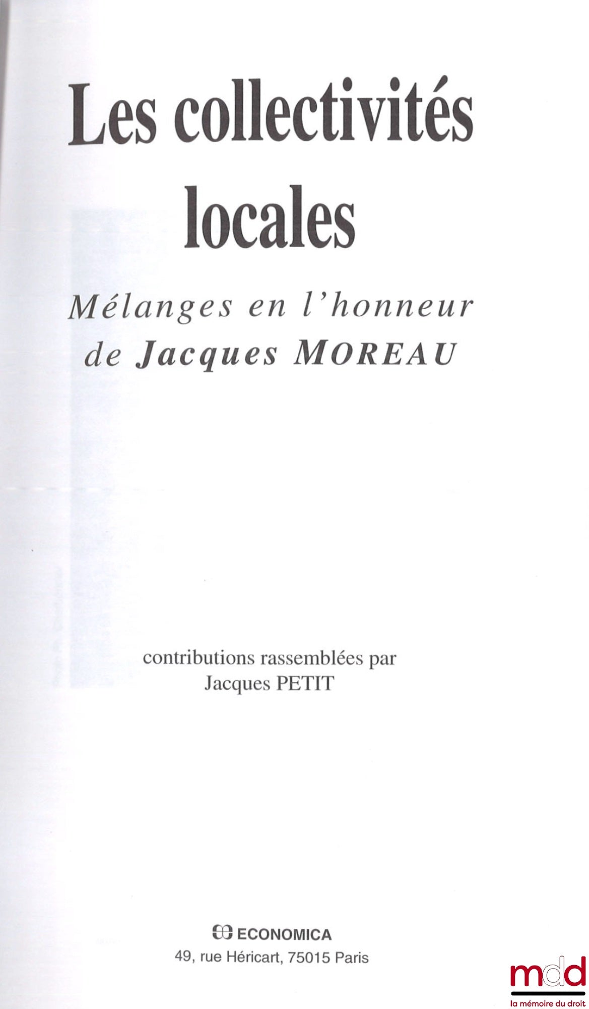 [Mélanges Moreau] – LES COLLECTIVITÉS LOCALES, Mélanges en l’honneur de Jacques Moreau, contributions rassemblées par Jacques Petit