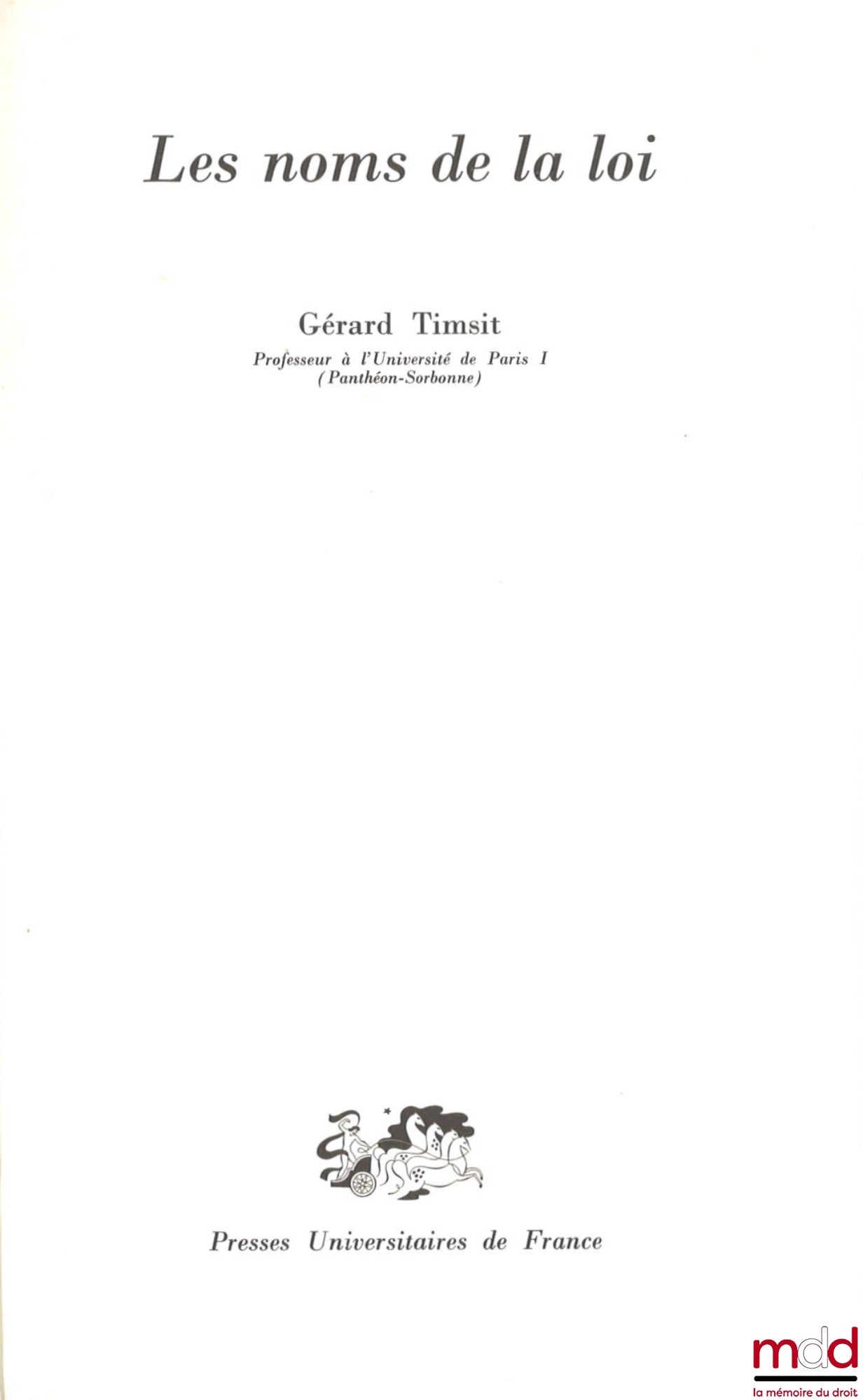 TIMSIT (Gérard) – LES NOMS DE LA LOI, coll. Les voies du droit