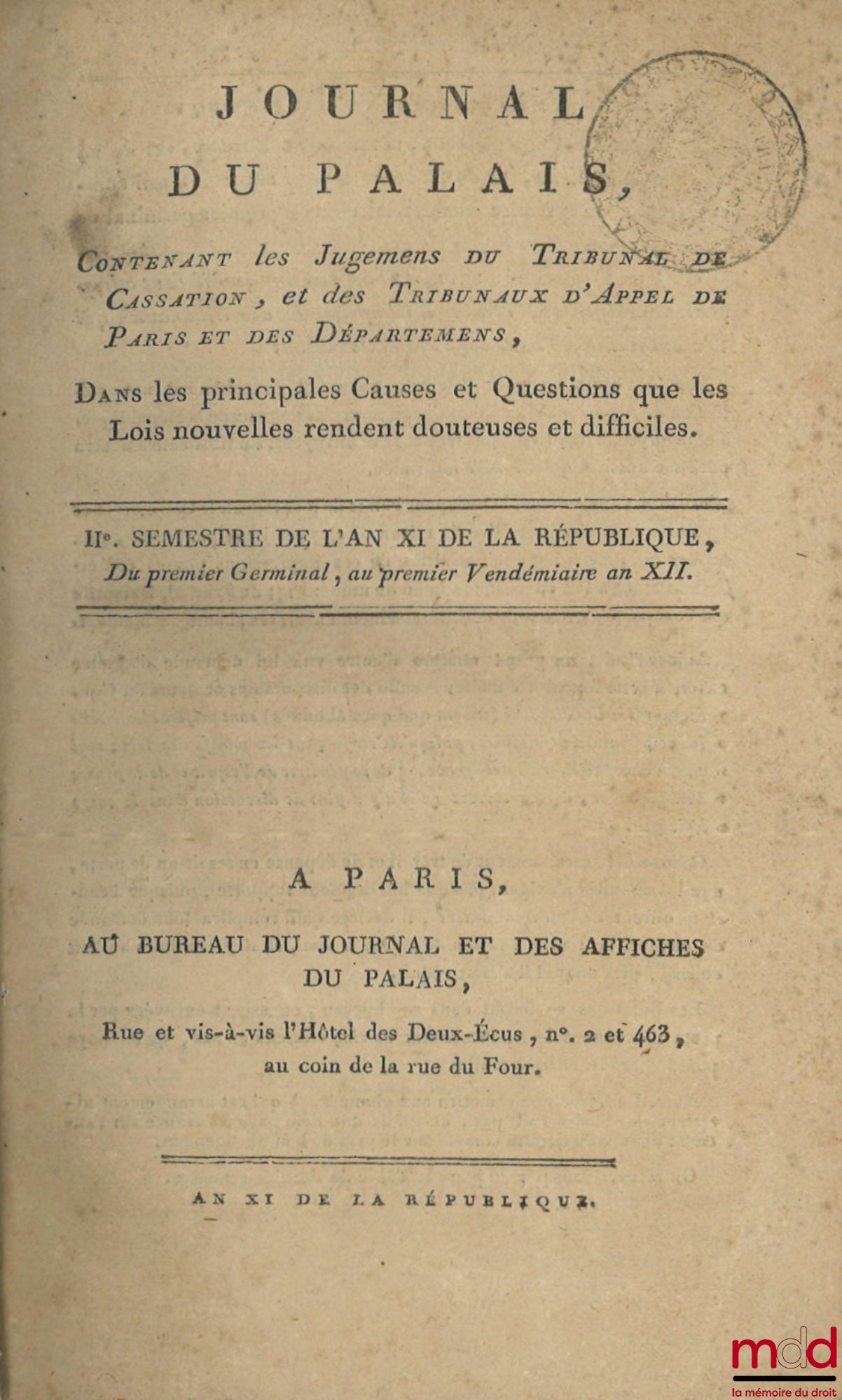 [Recueil] – JOURNAL DU PALAIS, Contenant les Jugements du tribunal de Cassation, et des Tribunaux d’Appel de Paris et des Départements, Dans les principales Causes et Questions que les Lois nouvelles rendent douteuses et difficiles, IIe semestre de l’An X