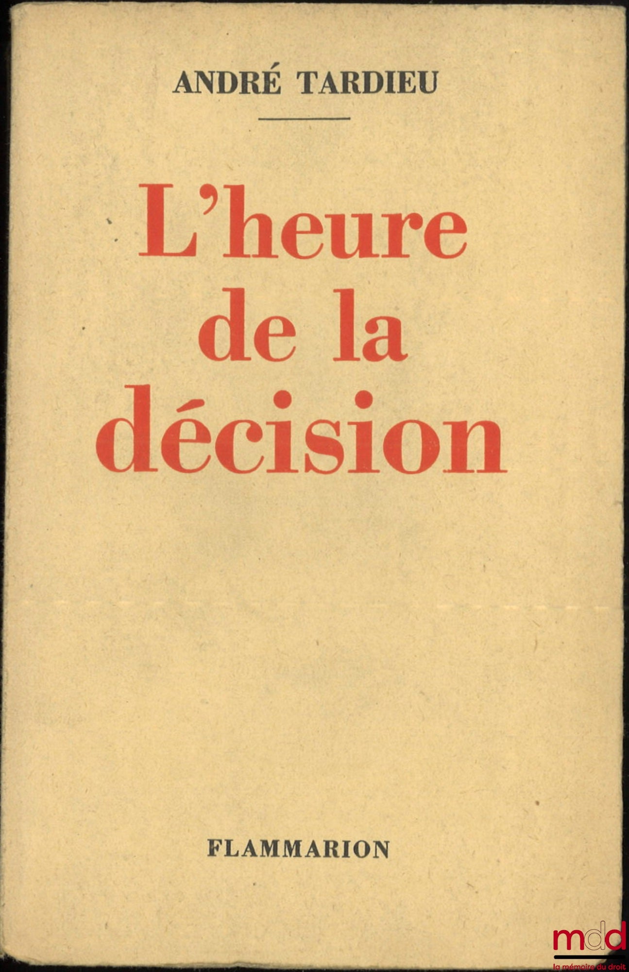 TARDIEU (André) – L’HEURE DE LA DÉCISION