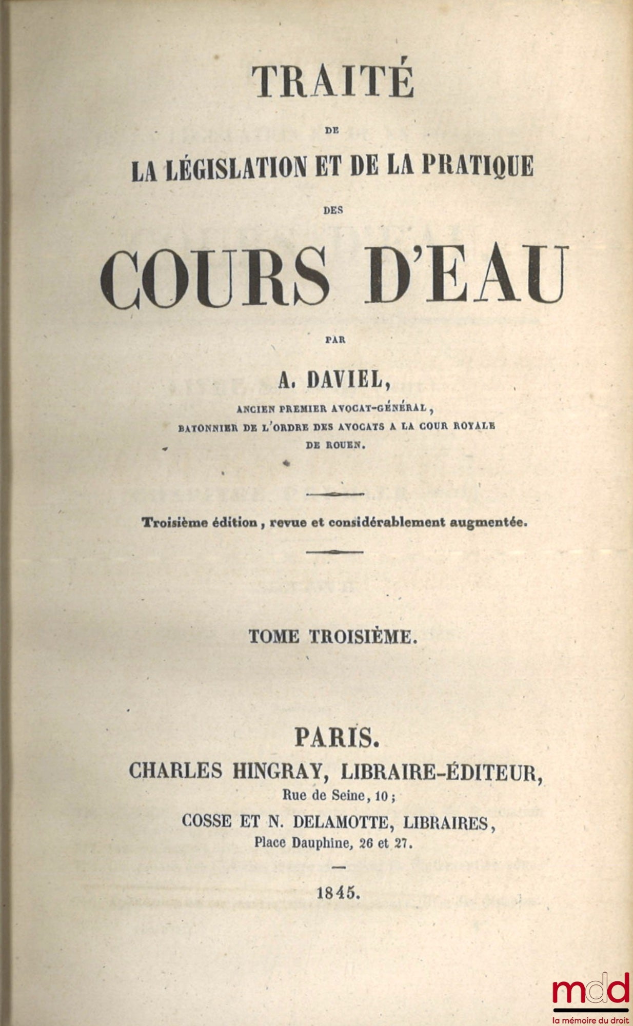 DAVIEL (Alfred) – TRAITÉ DE LA LÉGISLATION ET DE LA PRATIQUE DES COURS D’EAU, 3e éd. revue et considérablement augmentée
