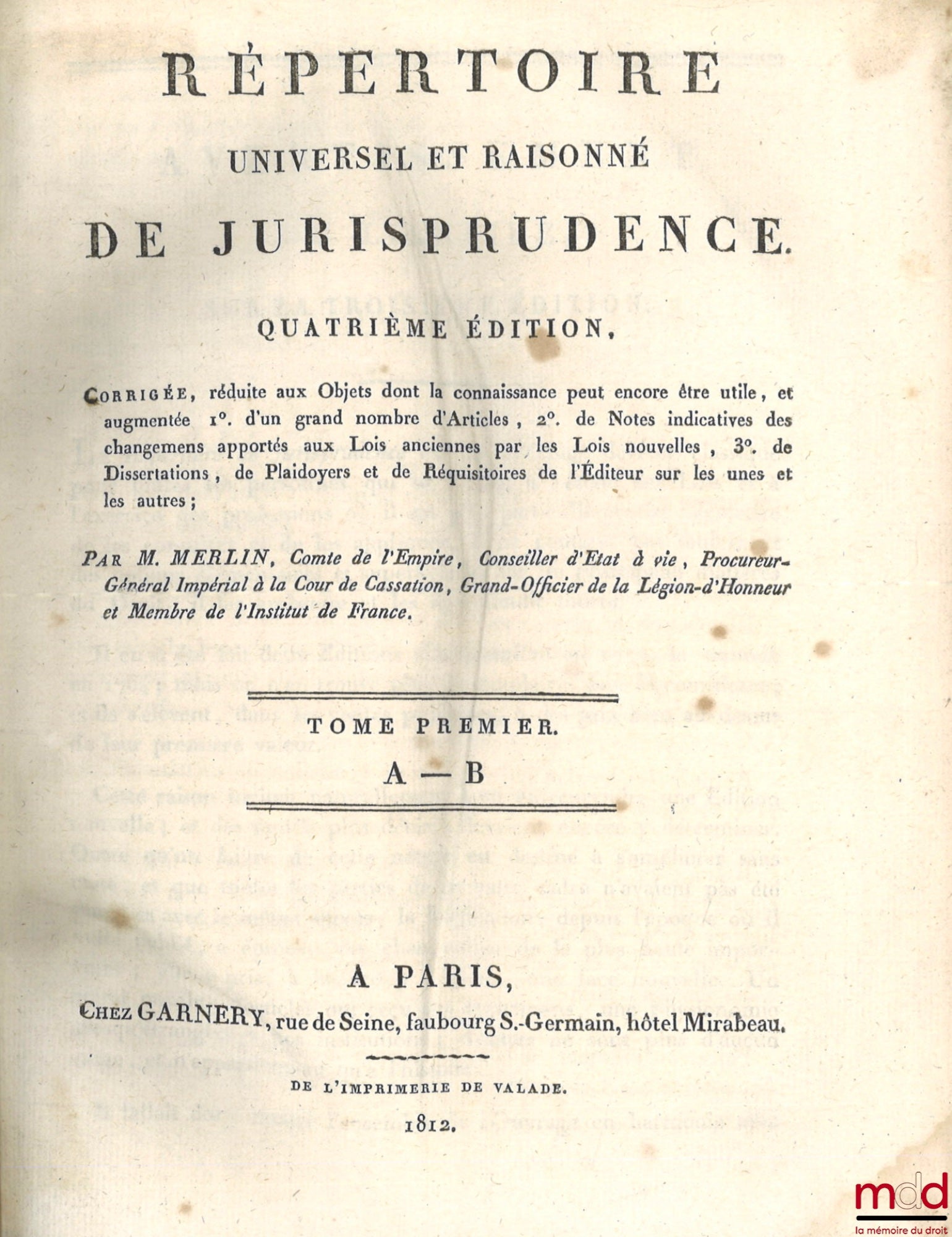 MERLIN (Philippe-Antoine) – RÉPERTOIRE UNIVERSEL ET RAISONNÉ DE JURISPRUDENCE, Corrigée, réduite aux objets dont la connaissance peut encore être utile, et augmentée 1°) d’un grand nombre d’Articles, 2°) de Notes indicatives des changements apportés aux L