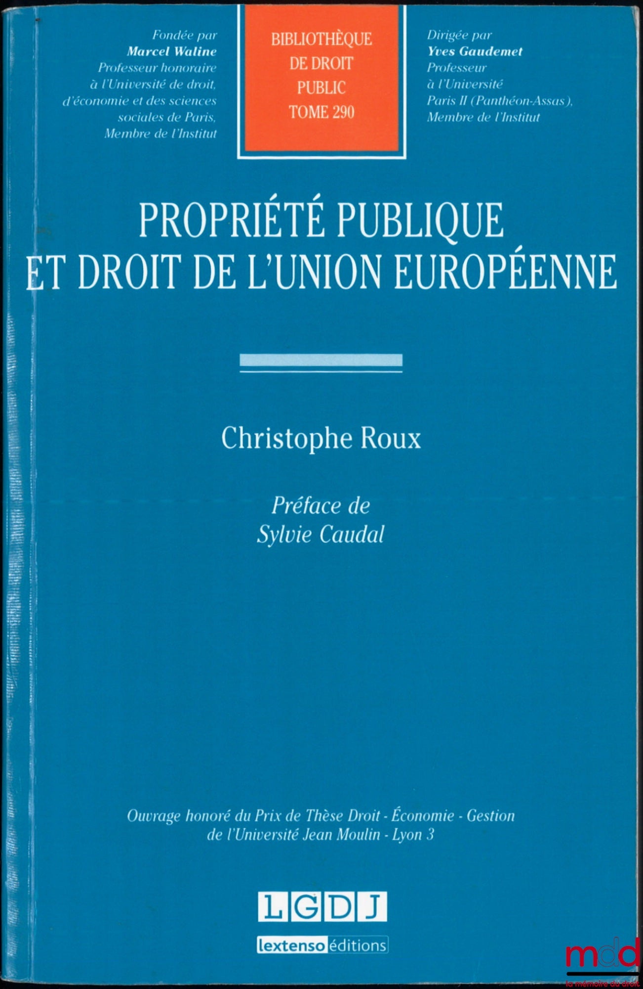 ROUX (Christophe) – PROPRIÉTÉ PUBLIQUE ET DROIT DE L’UNION EUROPÉENNE, Préface de Sylvie Caudal, Bibl. de droit public, t. 290