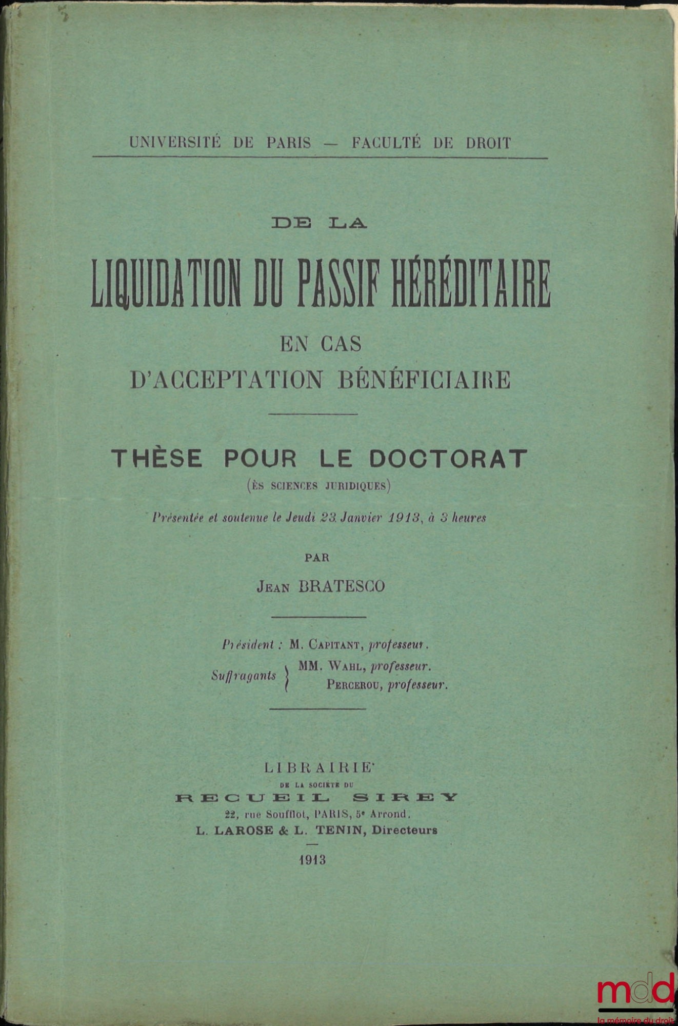 BRATESCO (Jean) – DE LA LIQUIDATION DU PASSIF HÉRÉDITAIRE EN CAS D’ACCEPTATION BÉNÉFICIAIRE, Thèse (M. Capitant, MM. Wahl et Percerou)