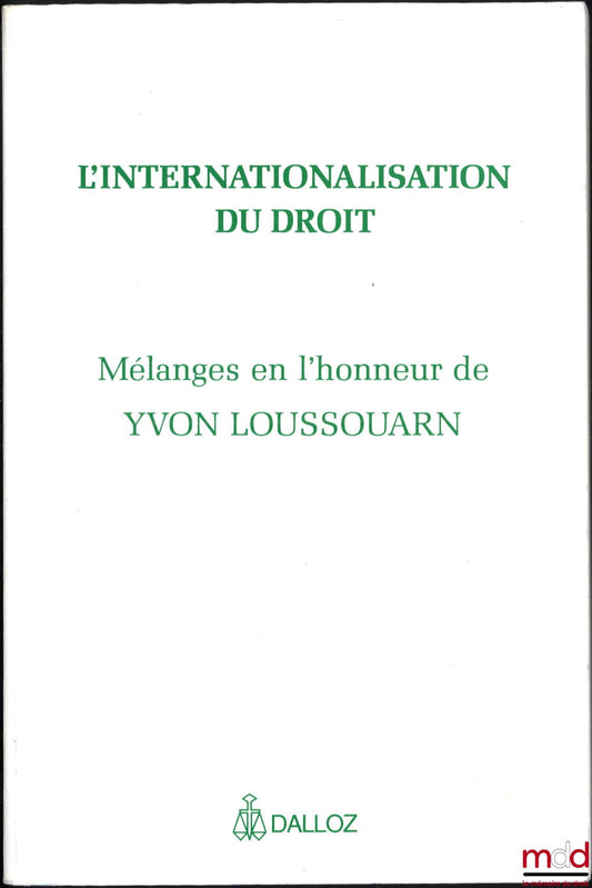 [Mélanges Loussouarn] – L’INTERNATIONALISATION DU DROIT, Mélanges en l’honneur de Yvon Loussouarn, avant-propos de Jacques Béguin et Pierre Bourel