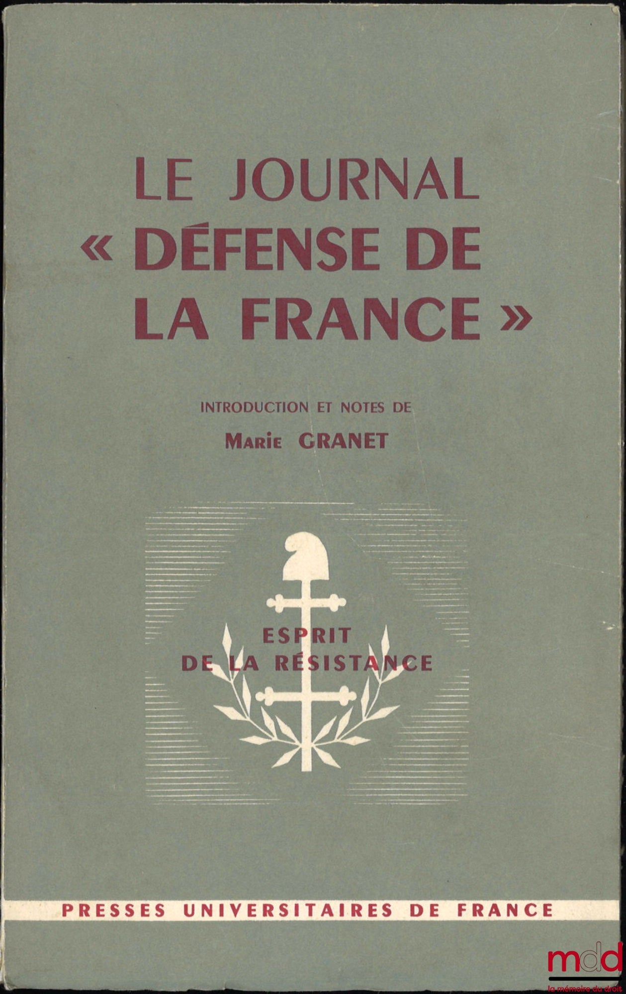 [Mirkine-Guetzévitch (Boris), Michel (Henri) et Mayer (Daniel) dir.] – LE JOURNAL « DÉFENSE DE LA FRANCE », Introduction et notes de Marie Granet, Coll. Esprit de la Résistance - La Guerre - L’Occupation - La Déportation - La Libération, dir. Henri Michel