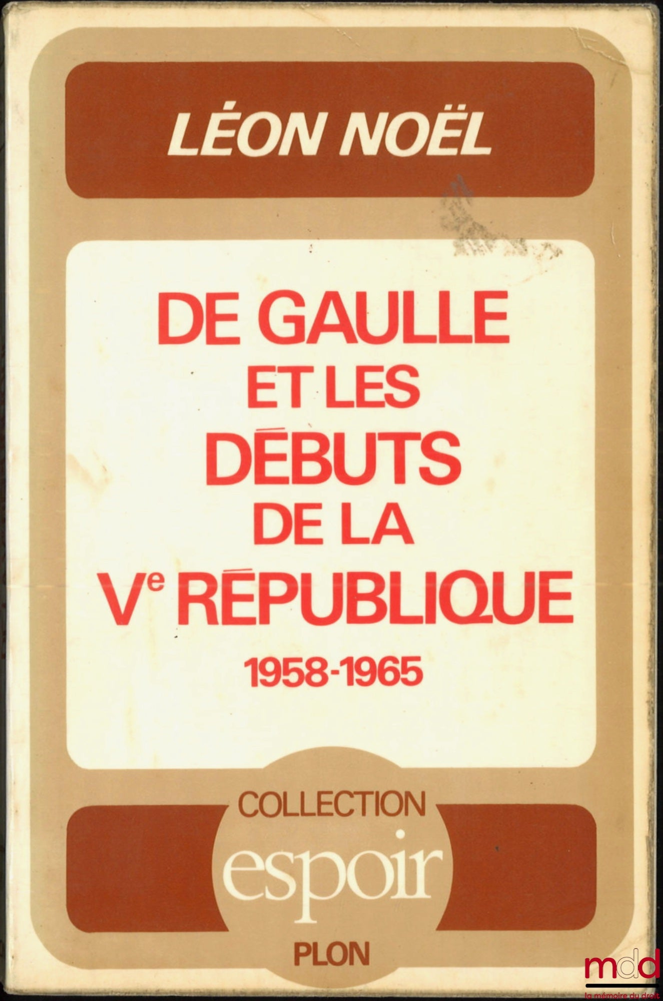 NOËL (Léon) – DE GAULLE ET LES DÉBUTS DE LA Ve RÉPUBLIQUE (1958-1965), Coll. Espoir