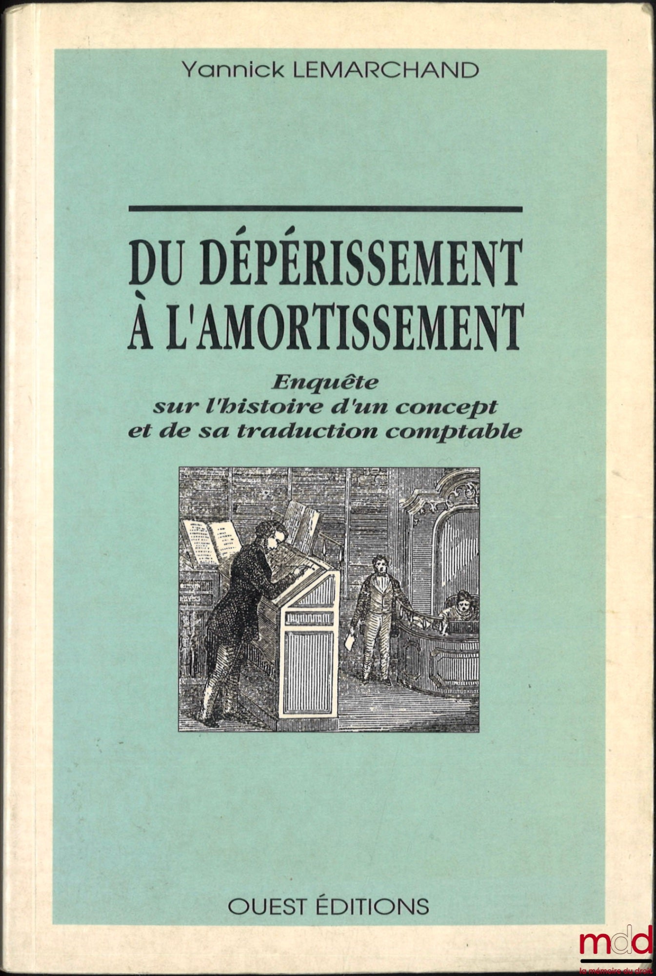 LEMARCHAND (Yannick) – DU DÉPÉRISSEMENT À L’AMORTISSEMENT, Enquête sur l’histoire d’un concept et de sa traduction comptable, Préface de Claude Cossu