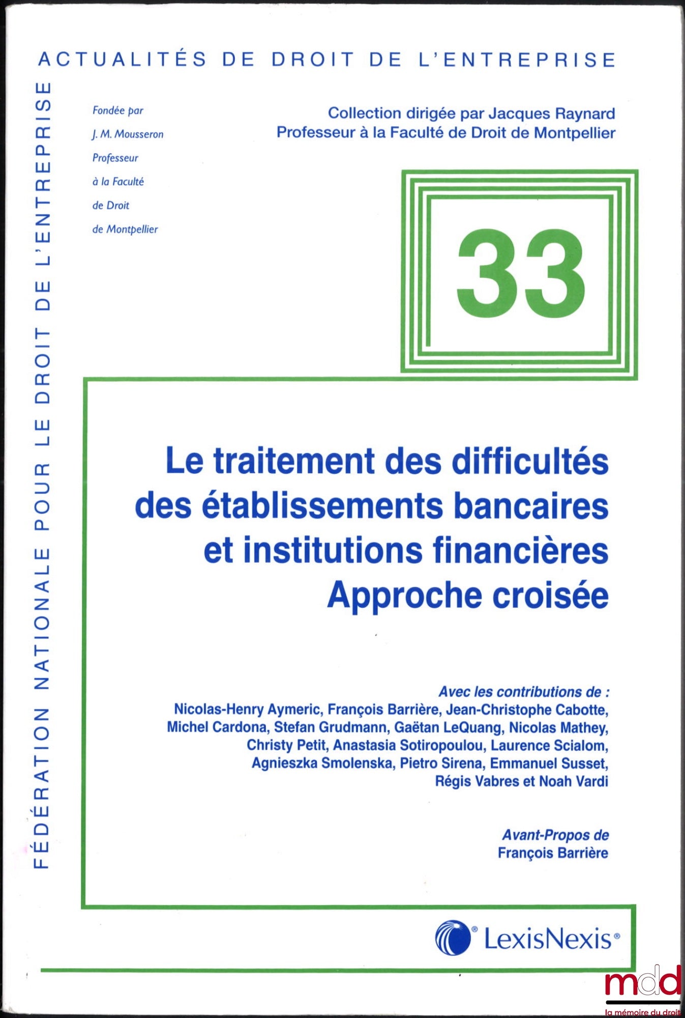 [Collectif] – LE TRAITEMENT DES DIFFICULTÉS DES ÉTABLISSEMENTS BANCAIRES ET INSTITUTIONS FINANCIÈRES, Approche croisée, Avant-propos de François Barrière, coll. Actualités de droit de l’entreprise, n° 33