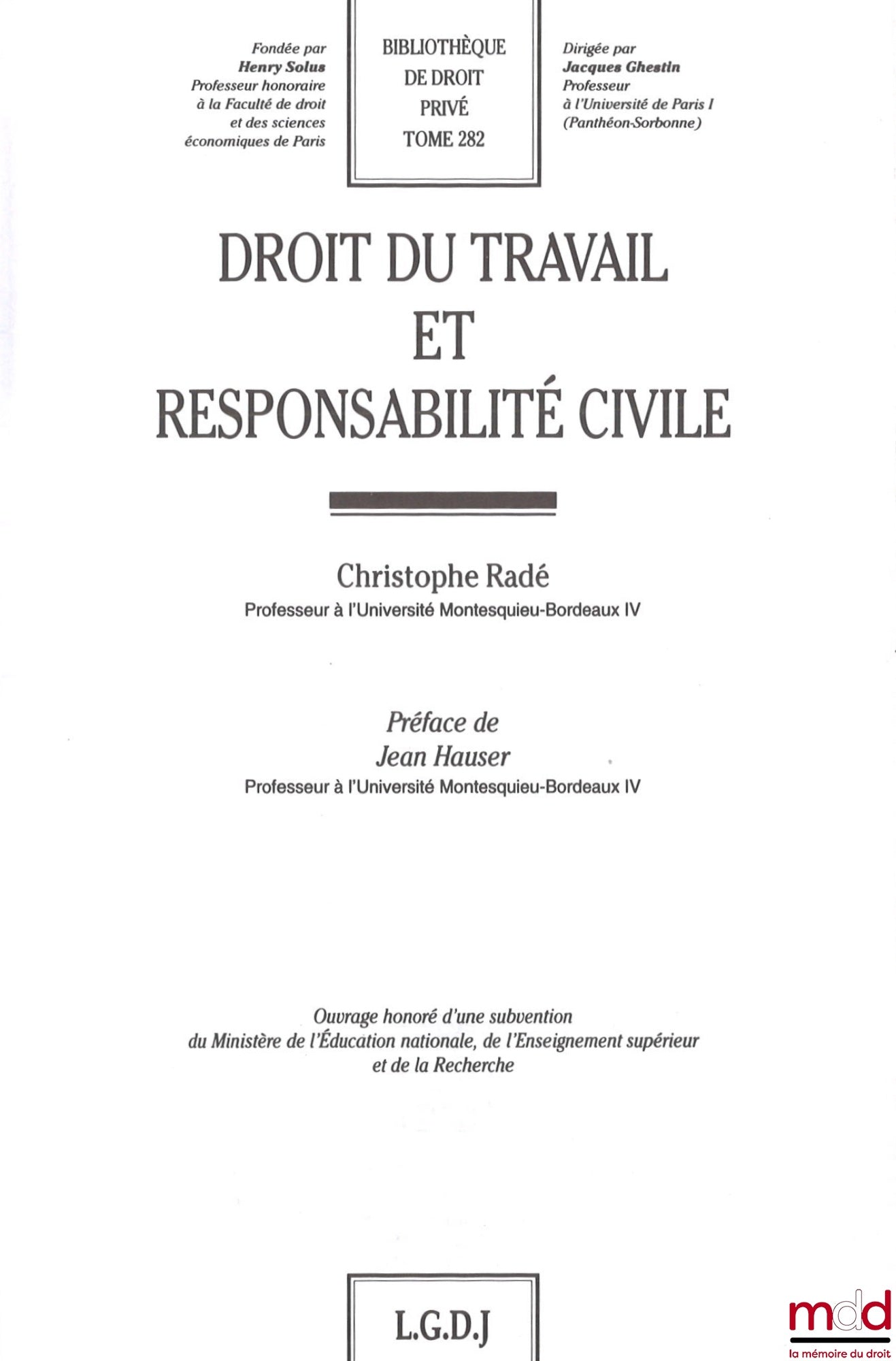 RADÉ (Christophe) – DROIT DU TRAVAIL ET RESPONSABILITÉ CIVILE, Préface de Jean Hauser, Bibl. de droit privé, t. 282