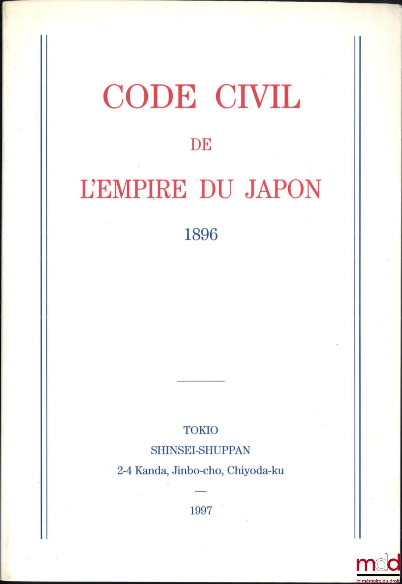 [Code civil - Japon] – CODE CIVIL DE L’EMPIRE DU JAPON, Livres I, II & III, promulgués le 28 avril 1896, traduction par Ichiro Motono et Massa-akira Tomii