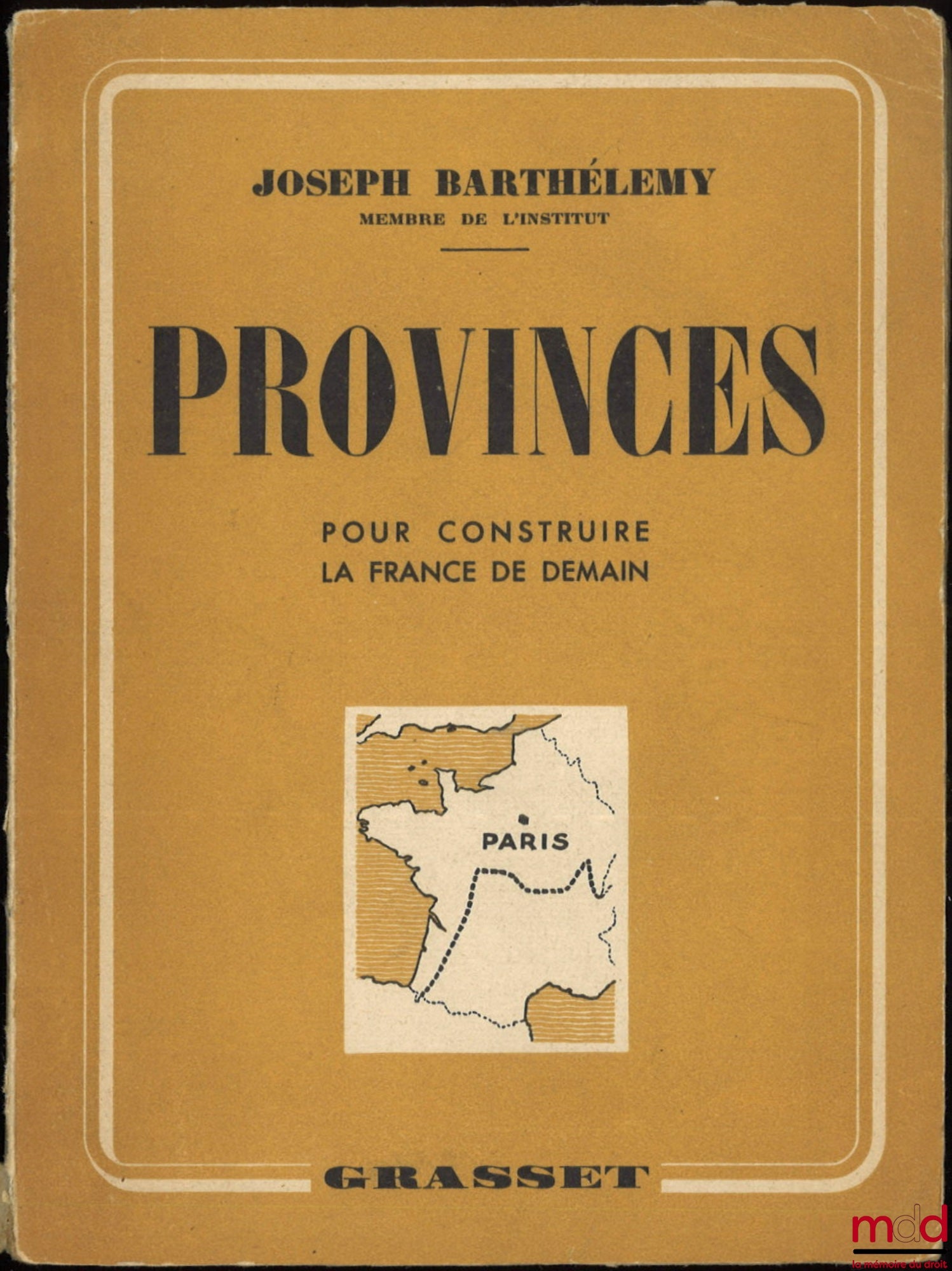 BARTHÉLEMY (Joseph) – PROVINCES POUR CONSTRUIRE LA FRANCE DE DEMAIN