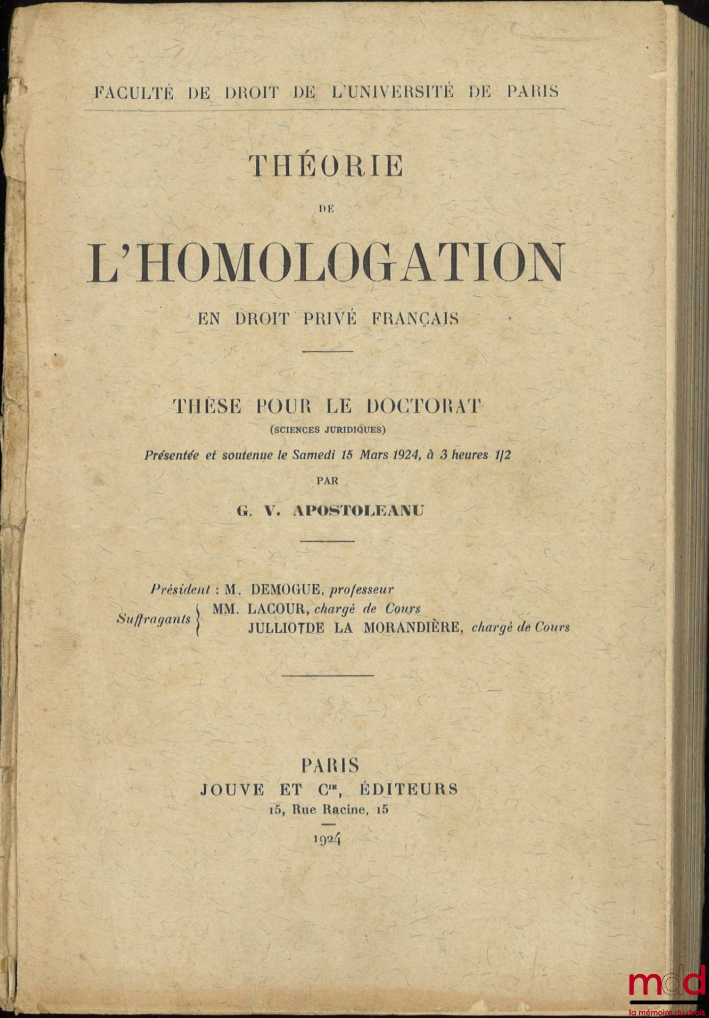 APOSTOLEANU (G. V.) – THÉORIE DE L’HOMOLOGATION EN DROIT PRIVÉ FRANÇAIS, Thèse (Président : M. Demogue ; Suffragants : MM. Lacour, Julliot de la Morandière)