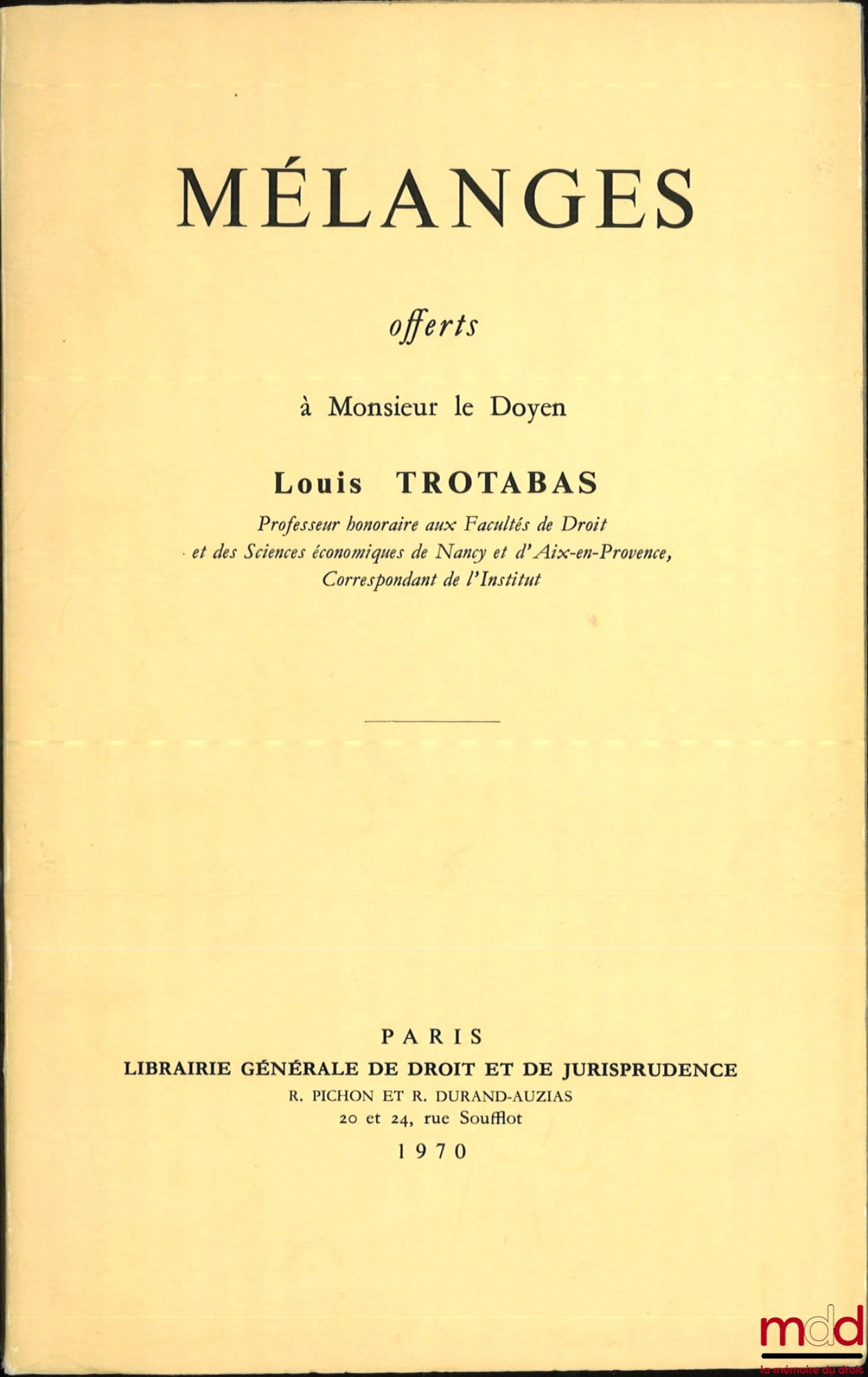 [Mélanges Trotabas] – MÉLANGES OFFERTS À MONSIEUR LE DOYEN LOUIS TROTABAS