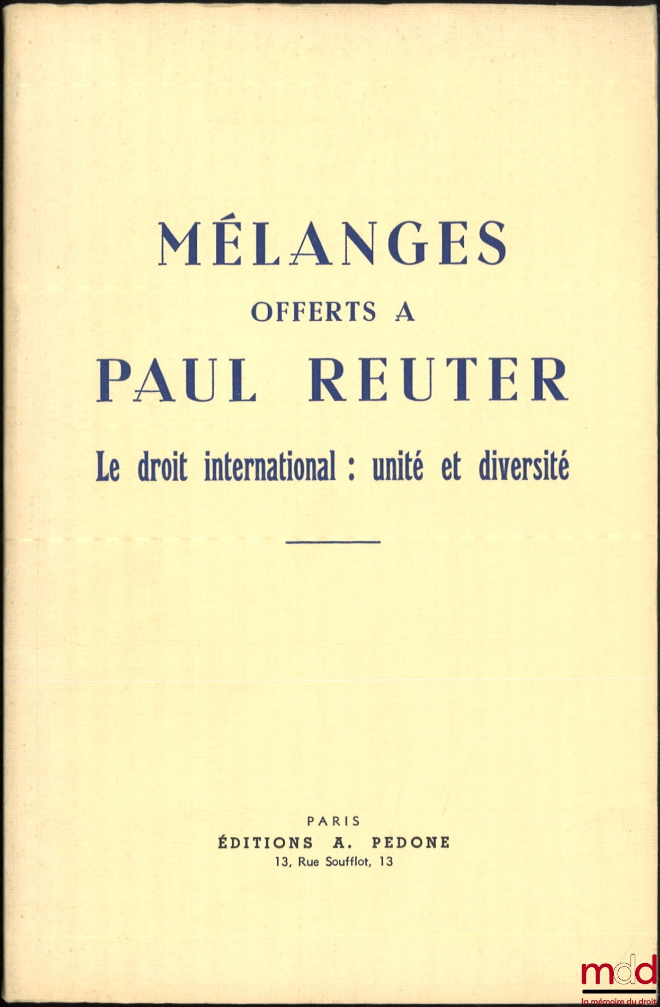 [Mélanges Reuter] – MÉLANGES OFFERTS À PAUL REUTER, LE DROIT INTERNATIONAL : UNITÉ ET DIVERSITÉ, Hommage par André Gros