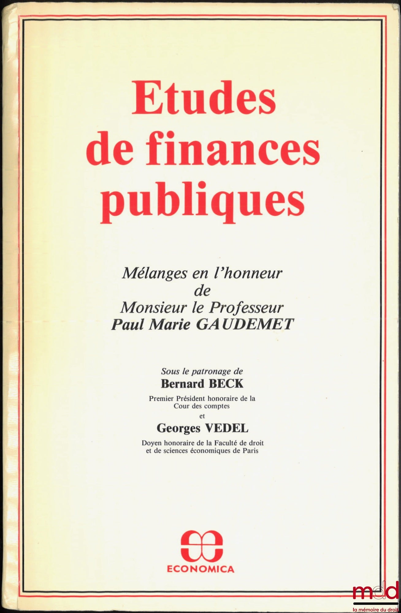[Mélanges Gaudemet (Paul Marie)] – ÉTUDES DE FINANCES PUBLIQUES. Mélanges en l’honneur de Paul Marie Gaudemet, sous le patronage de Bernard Beck et Georges Vedel