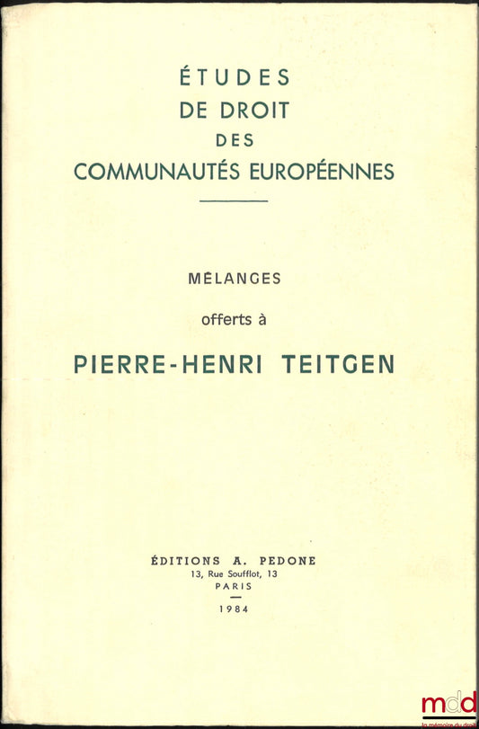 [Mélanges Teitgen] – MÉLANGES OFFERTS À PIERRE-HENRI TEITGEN - Études de droit des Communautés Européennes