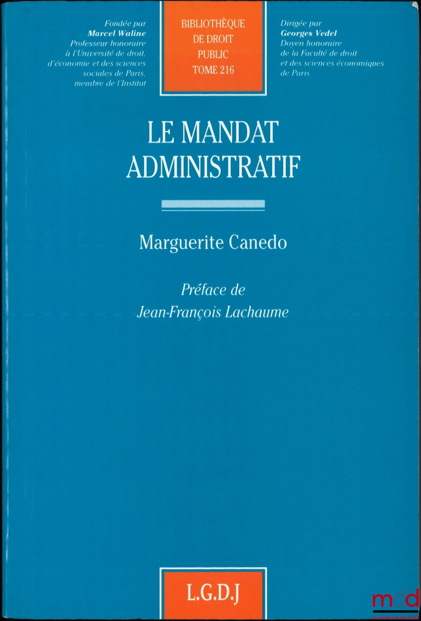 CANEDO (Marguerite) – LE MANDAT ADMINISTRATIF, préface de Jean-François Lachaume, Bibl. de droit public, t. 216