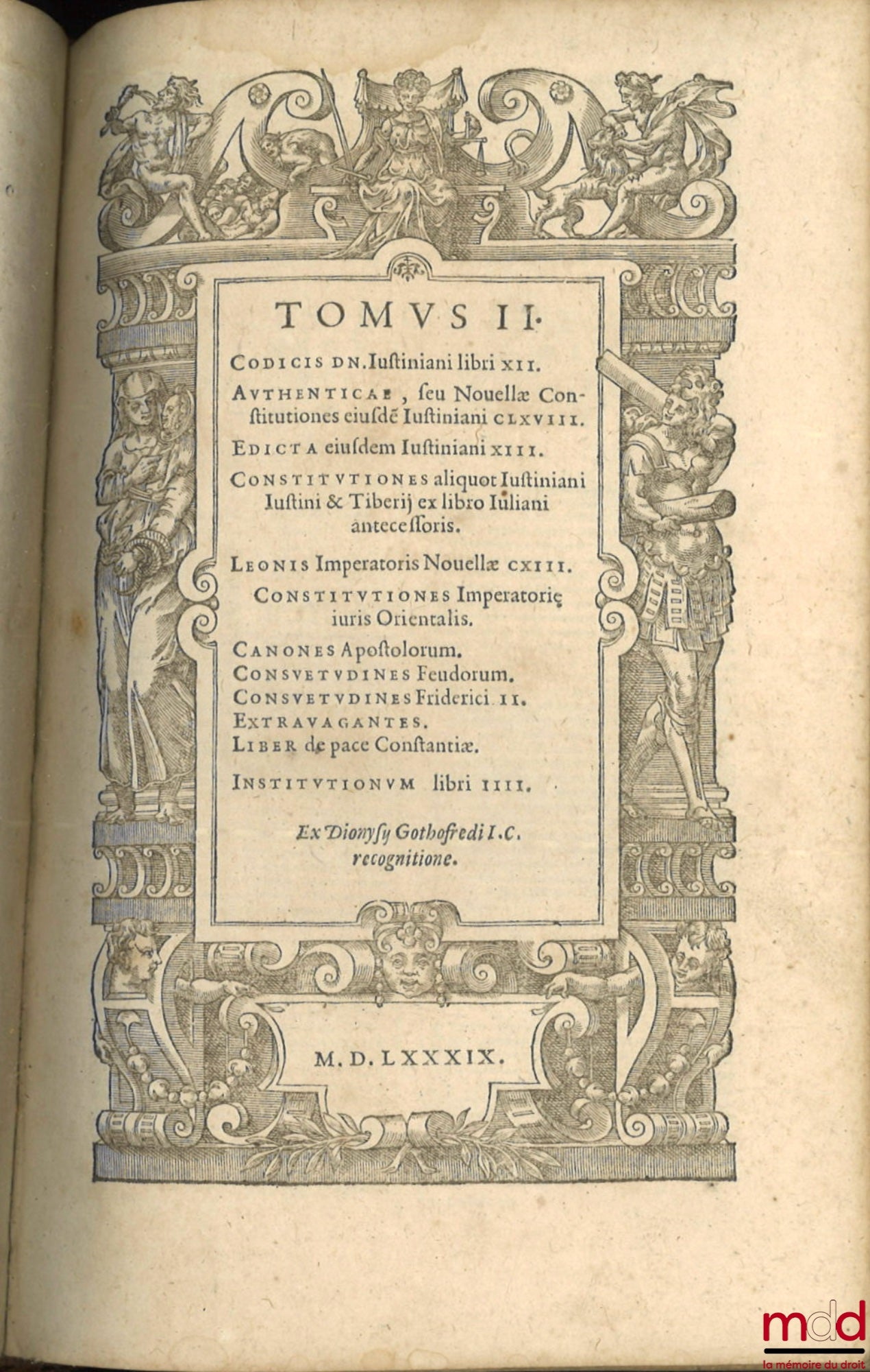 [Corpus juris civilis], GOTHOFREDUS (Dionysio) [GODEFROY (Denis)] – CORPUS JURIS CIVILIS, In quo, vice interpretationis, variæ lectiones, si non omnes, præcipuæ tamen & magisnecessarie adiectæ. Tomus I. Pandectarum seu DIGESTORUM libri quinquaginta. Addit