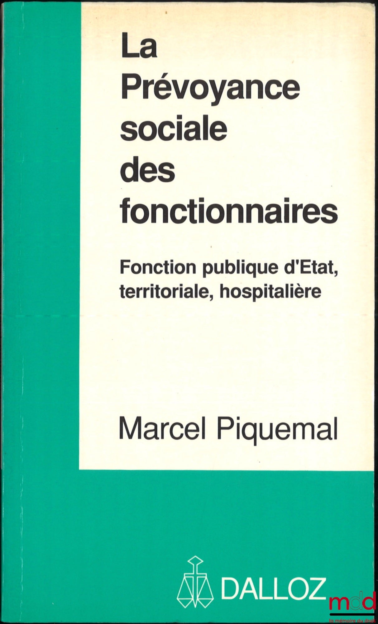 PIQUEMAL (Marcel) – LA PRÉVOYANCE SOCIALE DES FONCTIONNAIRES, Fonction publique d’État, territoriale, hospitalière