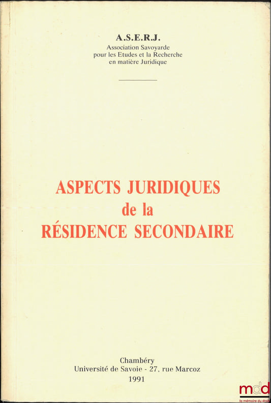A.S.E.R.J. [Association Savoyarde pour les Études et la Recherche en matière Juridique] – ASPECTS JURIDIQUES DE LA RÉSIDENCE SECONDAIRE