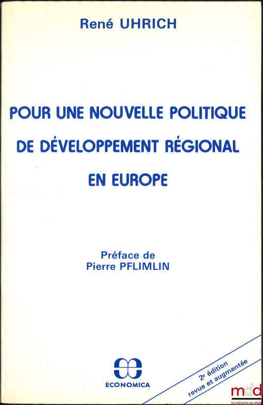UHRICH (René) – POUR UNE NOUVELLE POLITIQUE DE DÉVELOPPEMENT RÉGIONAL EN EUROPE, Préface de Pierre Pflimlin, 2e éd. entièrement revue et augmentée