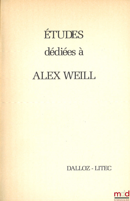 [Mélanges Weill] – ÉTUDES DÉDIÉES À ALEX WEILL