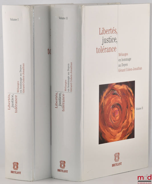 [Mélanges Cohen-Jonathan] – LIBERTÉS, JUSTICE, TOLÉRANCE, Mélanges en hommage au Doyen Gérard Cohen-Jonathan