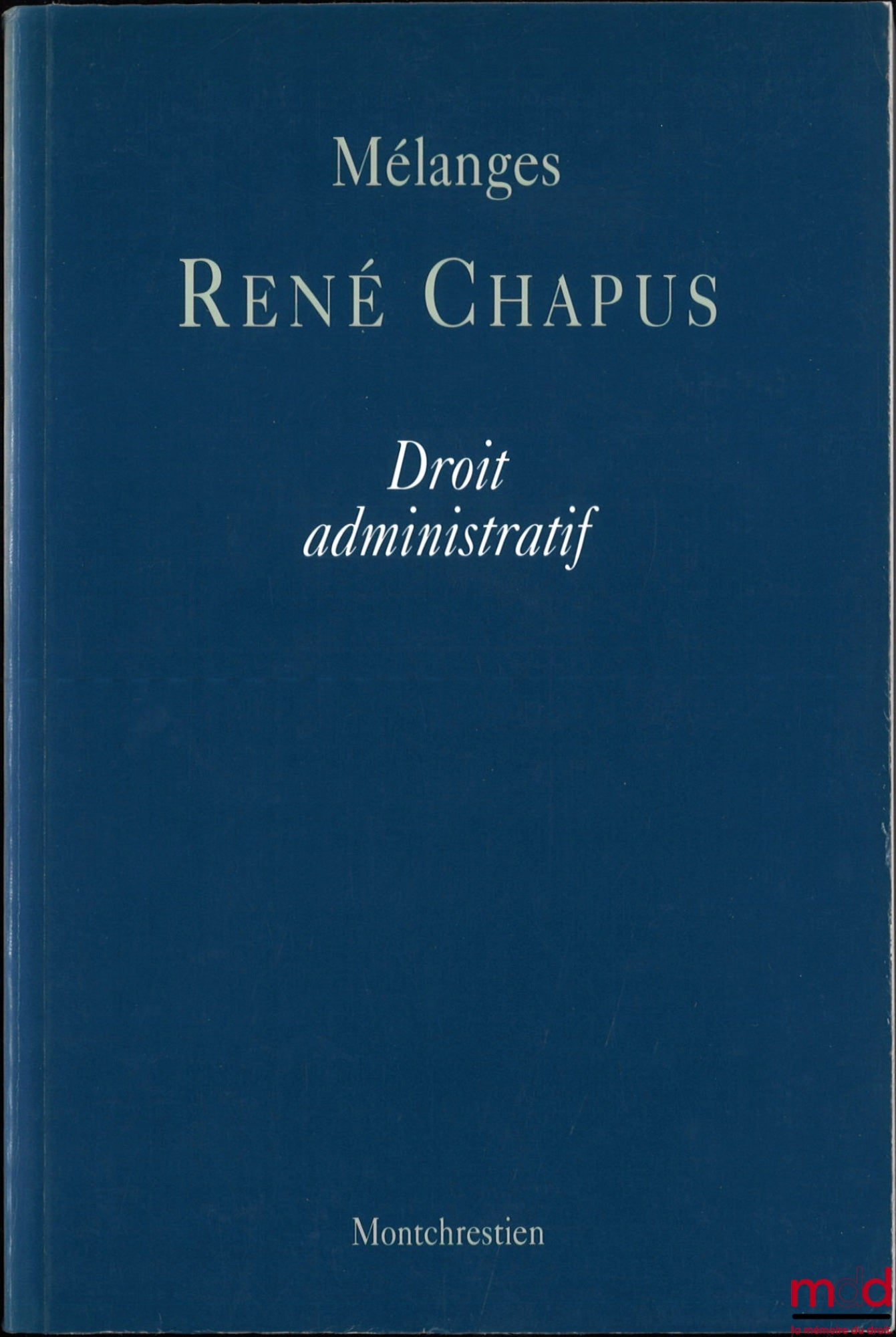 [Mélanges Chapus] – MÉLANGES RENÉ CHAPUS, DROIT ADMINISTRATIF, Préface de Georges Vedel