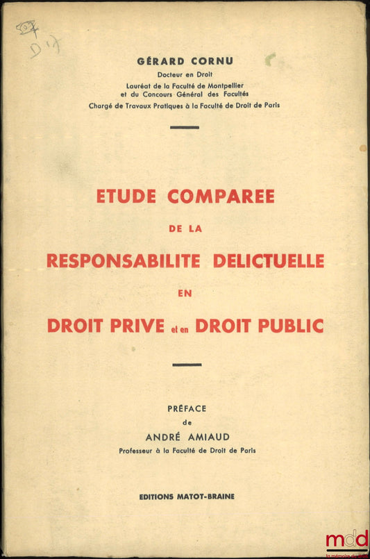 CORNU (Gérard) – ÉTUDE COMPARÉE DE LA RESPONSABILITÉ DÉLICTUELLE EN DROIT PRIVÉ ET EN DROIT PUBLIC, Préface de André Amiaud