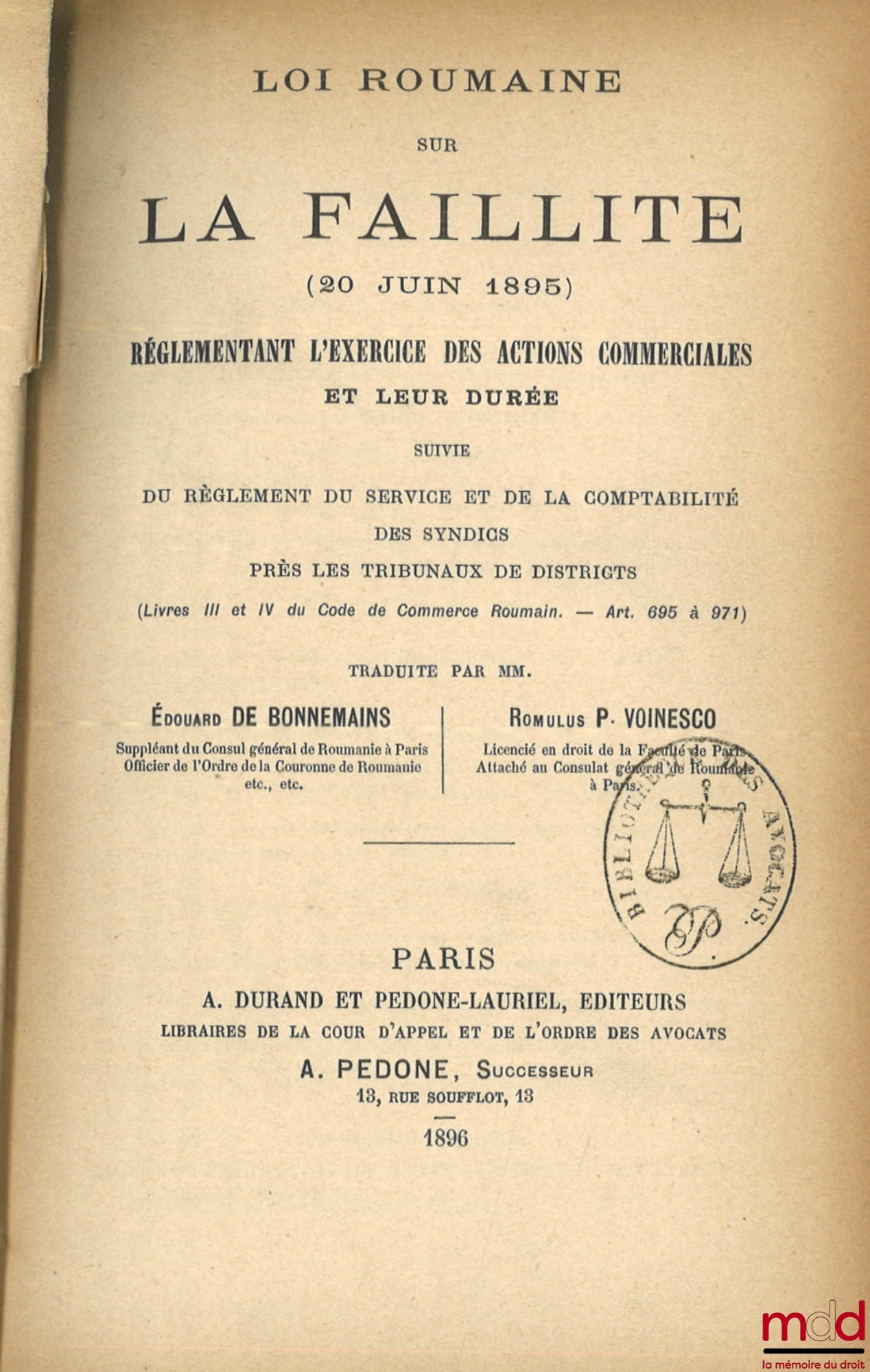 BONNEMAINS (Édouard de), VOINESCO (Romulus P.) – LOI ROUMAINE SUR LA FAILLITE (20 juin 1895) réglementant l’exercice des actions commerciales et leur durée suivie du règlement du service et de la comptabilité des syndics près les tribunaux de districts, (