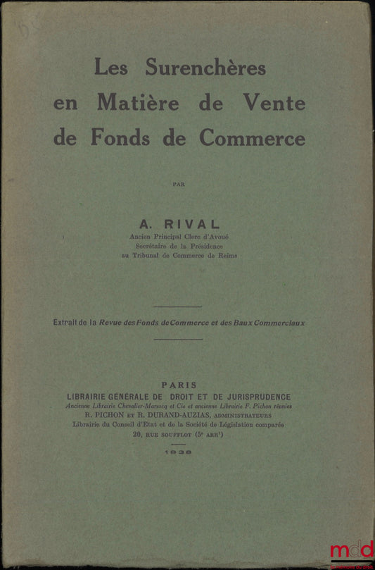 RIVAL (A.) – LES SURENCHÈRES EN MATIÈRE DE VENTE DE FONDS DE COMMERCE, Extrait de la Revue des Fonds de Commerce et des Baux Commerciaux
