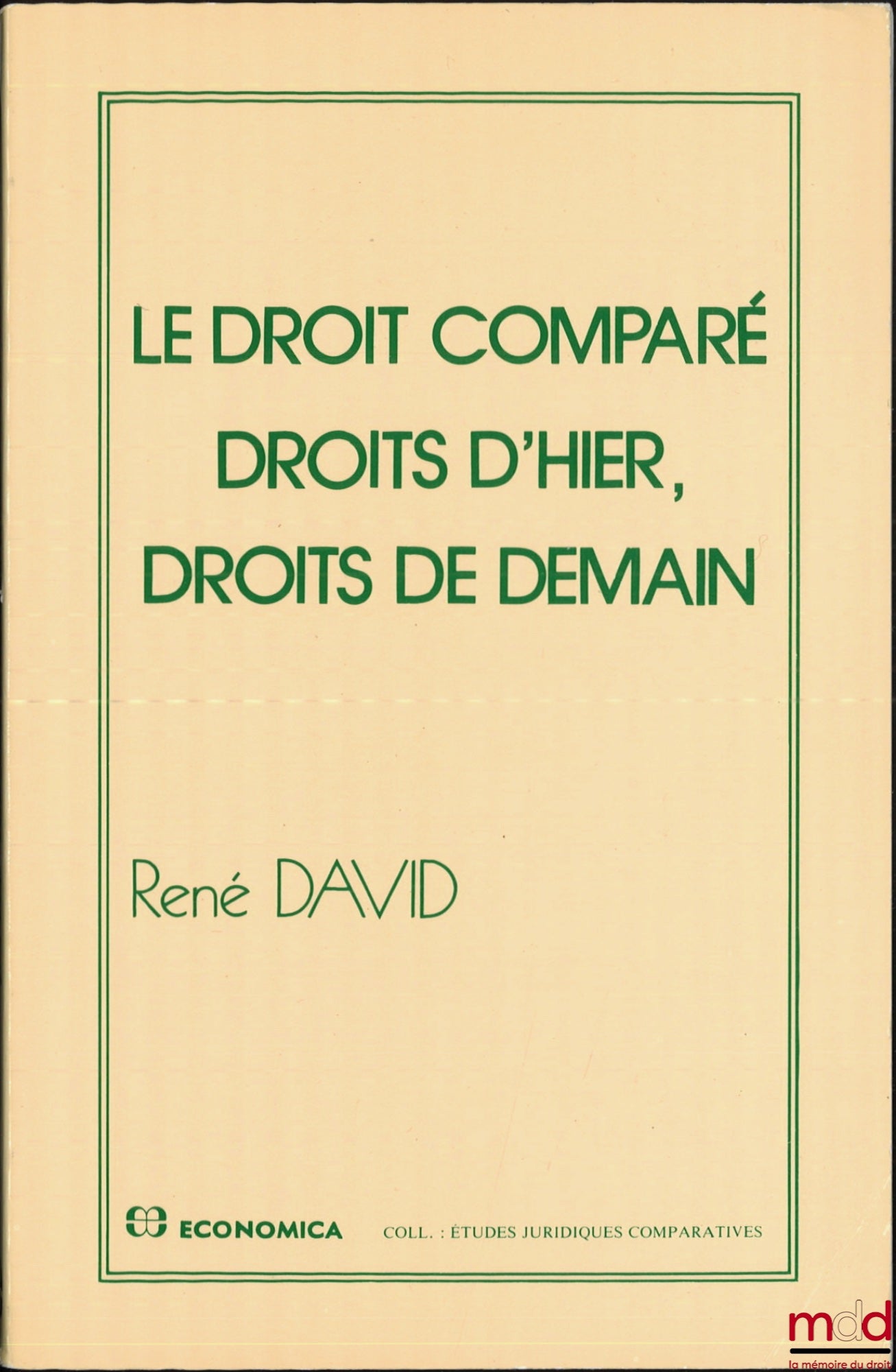 DAVID (René) – LE DROIT COMPARÉ. DROITS D’HIER, DROITS DE DEMAIN, coll. Études juridiques comparatives