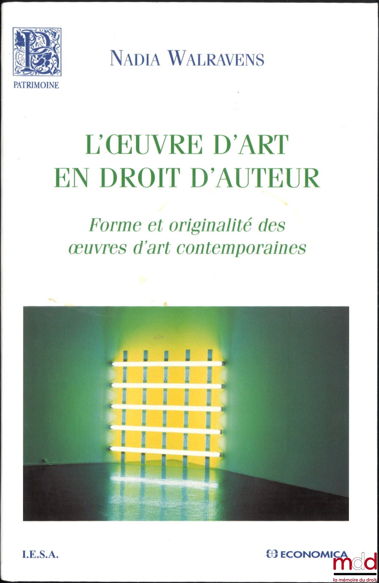 WALRAVENS (Nadia) – L’ŒUVRE D’ART EN DROIT D’AUTEUR, Forme et originalité des œuvres d’art contemporaines, coll. Patrimoine