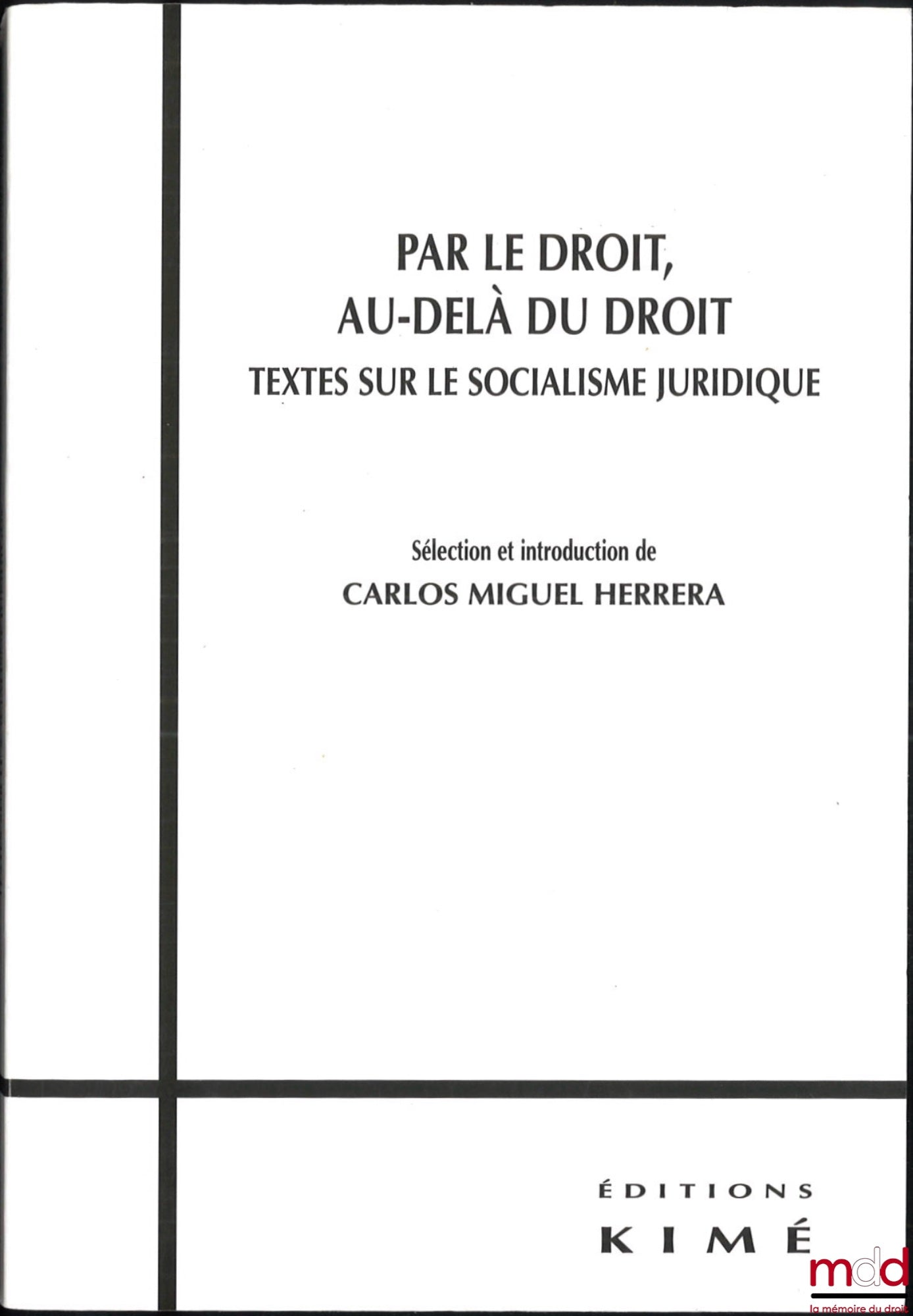 HERRERA (Carlos Miguel) – PAR LE DROIT, AU-DELÀ DU DROIT, Textes sur le socialisme juridique, Sélection et introduction de Carlos Miguel Herrera, coll. Philosophie politique