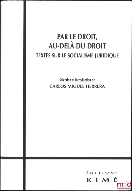 HERRERA (Carlos Miguel) – PAR LE DROIT, AU-DELÀ DU DROIT, Textes sur le socialisme juridique, Sélection et introduction de Carlos Miguel Herrera, coll. Philosophie politique