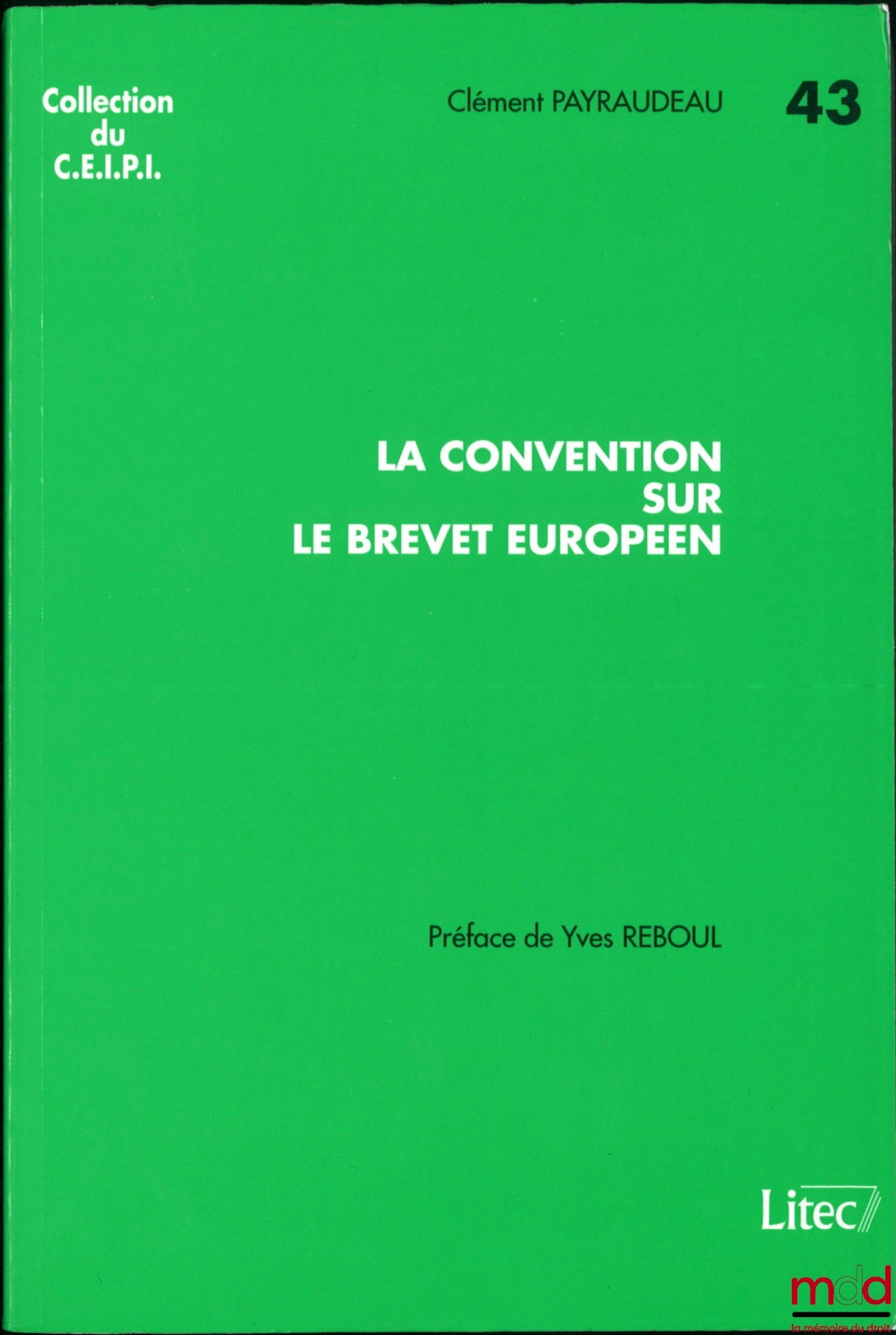 PAYRAUDEAU (Clément) – LA CONVENTION SUR LE BREVET EUROPÉEN, Préface de Yves Reboul, coll. du C.E.I.P.I.
