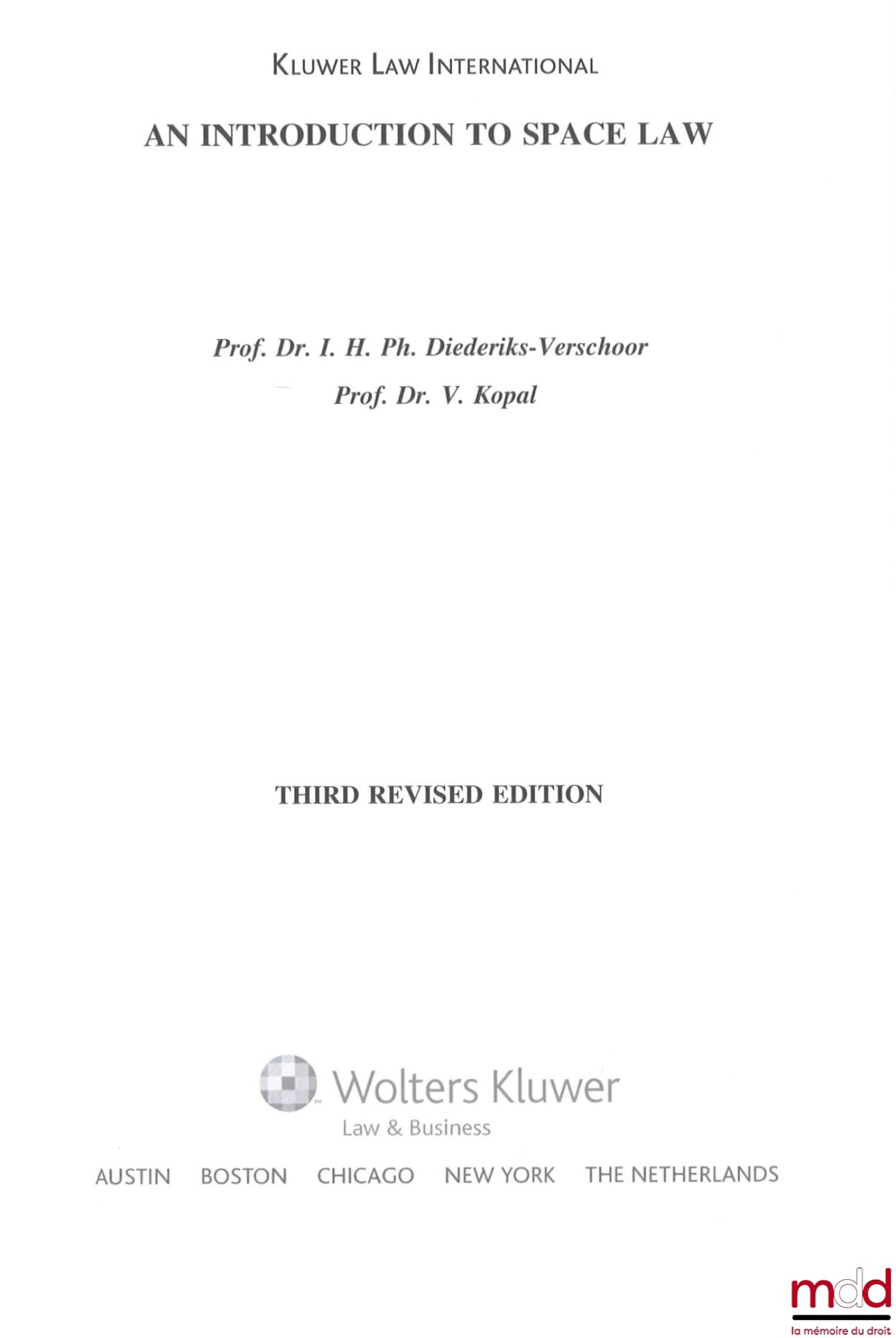 DIEDERIKS-VERSCHOOR (I. H. Ph.), KOPAL (V.) – AN INTRODUCTION TO SPACE LAW, Third revised ed., Kluwer Law International