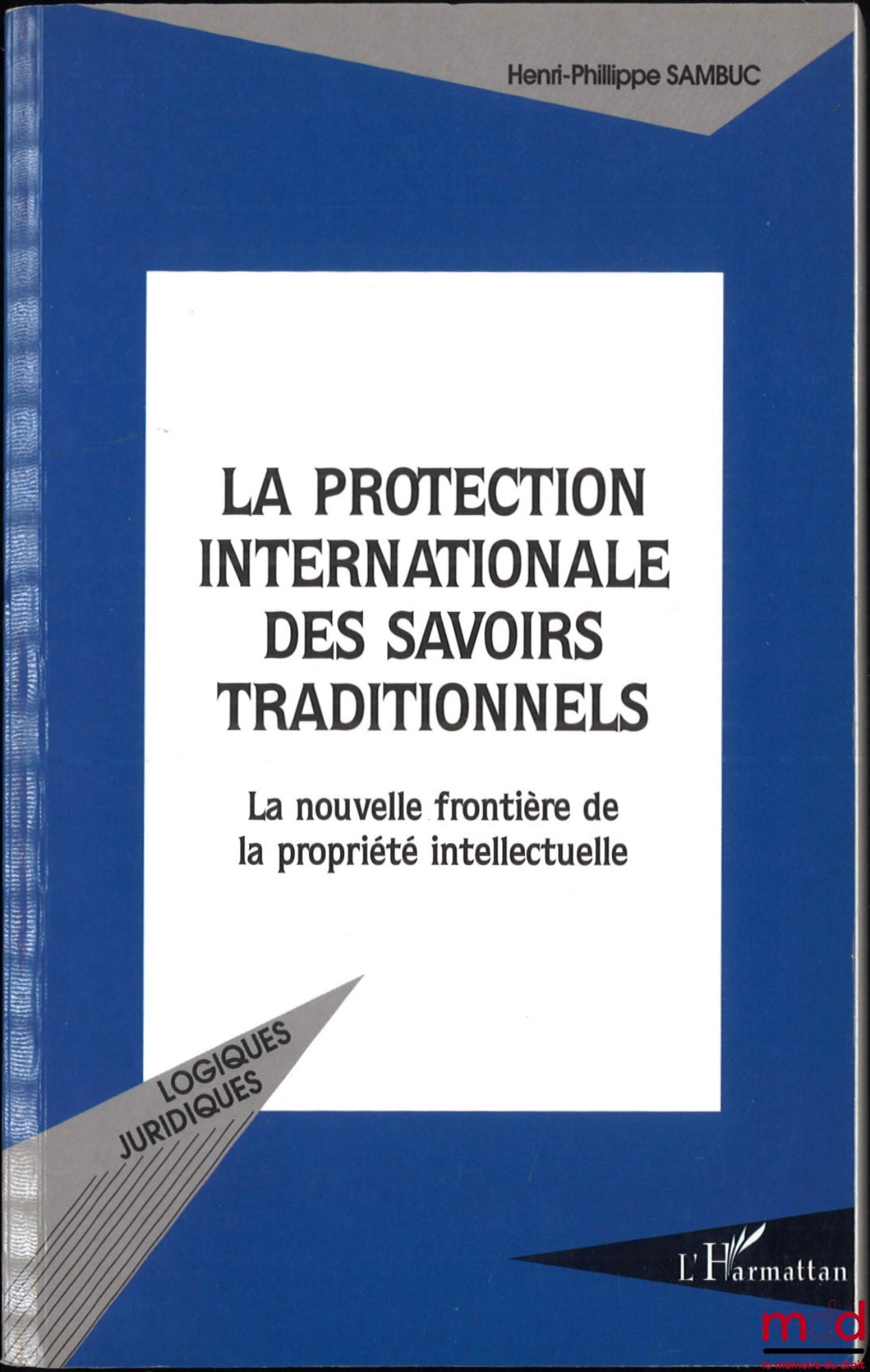 SAMBUC (Henri-Philippe) – LA PROTECTION INTERNATIONALE DES SAVOIRS TRADITIONNELS, La nouvelle frontière de la propriété intellectuelle, Avant-propos du Dr Kamilidris
