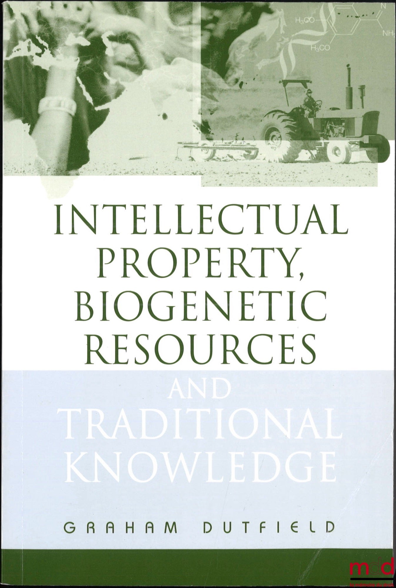 DUTFIELD (Graham) – INTELLECTUAL PROPERTY, BIOGENETIC RESSOURCES AND TRADITIONAL KNOWLEDGE