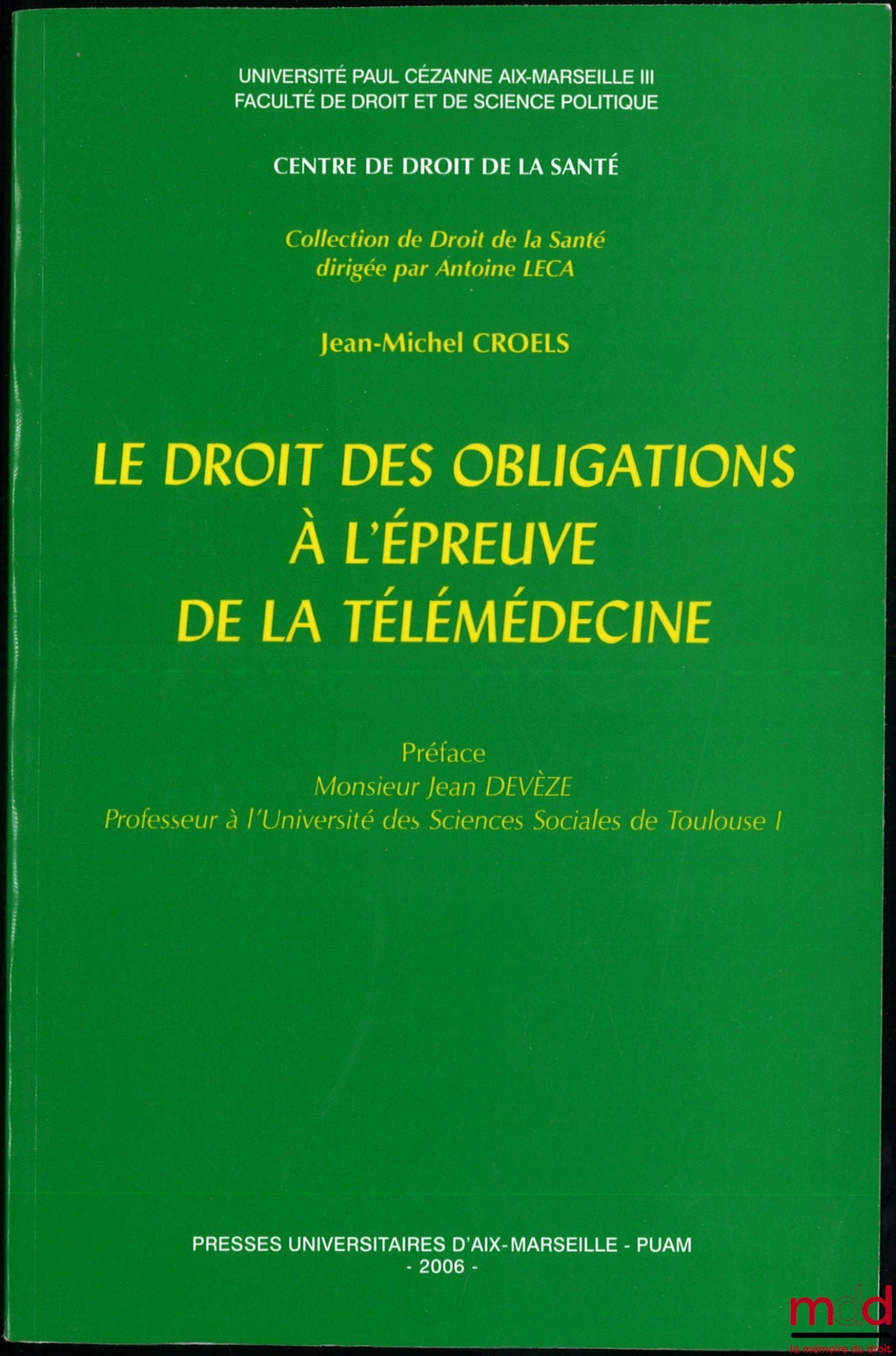 CROELS (Jean-Michel) – LE DROIT DES OBLIGATIONS À L’ÉPREUVE DE LA TÉLÉMÉDECINE, Préface de Monsieur Jean Devèze