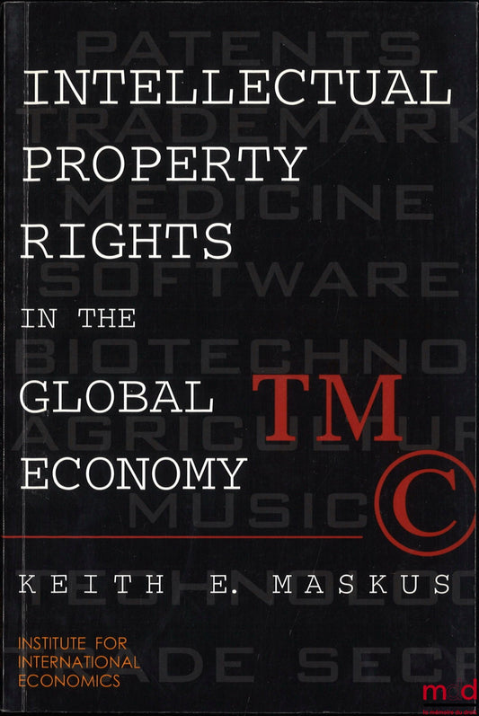 MASKUS (Keith E.) – INTELLECTUAL PROPERTY RIGHTS IN THE GLOBAL ECONOMY