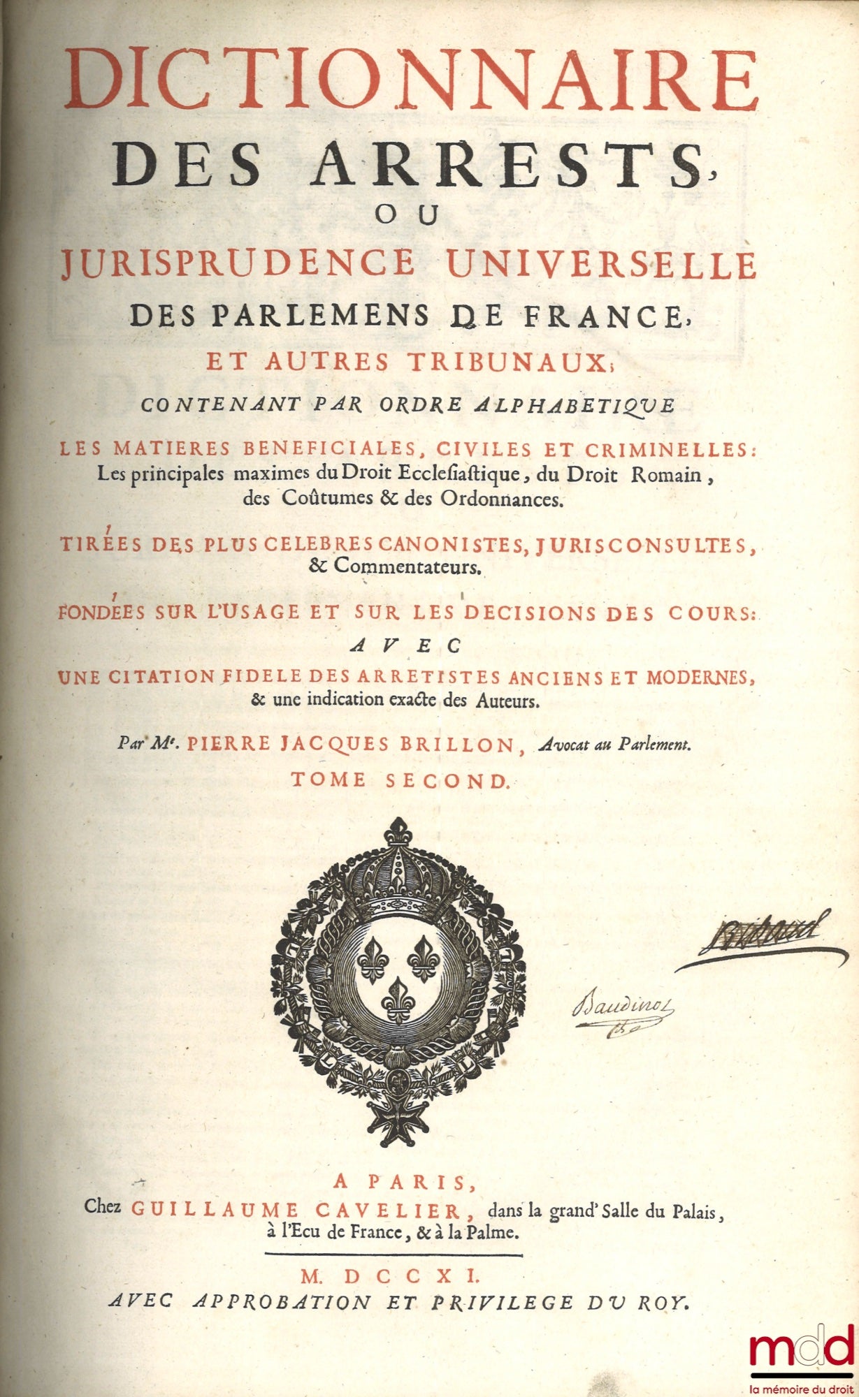 BRILLON (Pierre Jacques) – DICTIONNAIRE DES ARRESTS OU JURISPRUDENCE UNIVERSELLE DES PARLEMENS DE FRANCE, ET AUTRES TRIBUNAUX contenant par ordre alphabétique Les matières bénéficiales, civiles et criminelles : Les principales maximes du Droit Ecclésiasti