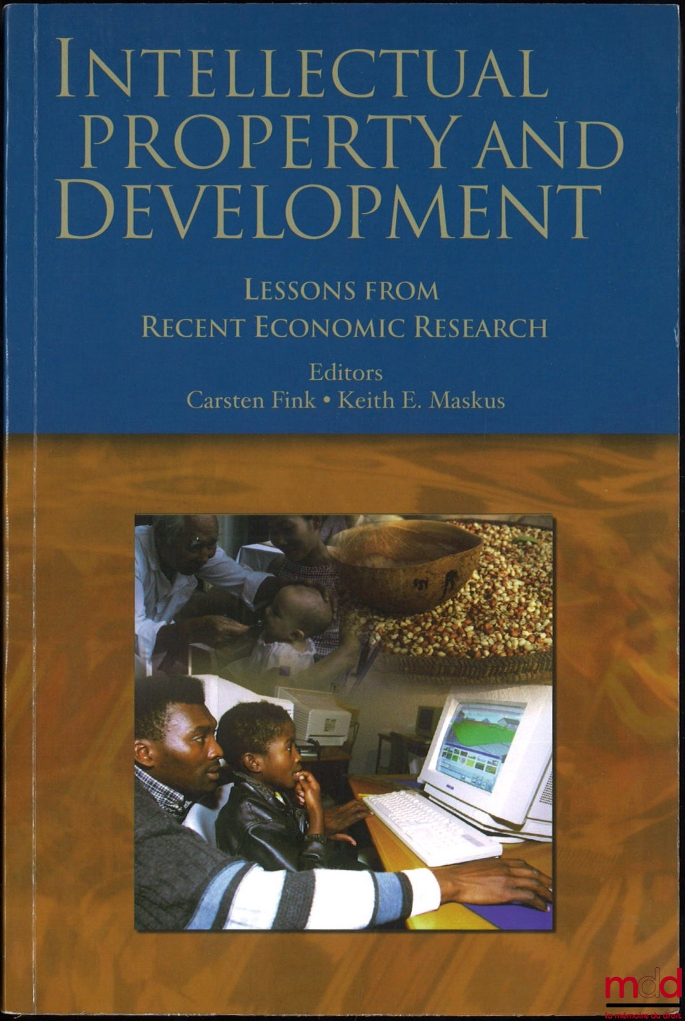 [Collectif] – INTELLECTUAL PROPERTY AND DEVELOPMENT, Lessons from recent economic research, Edited by Carsten Fink and Keith E. Maskus