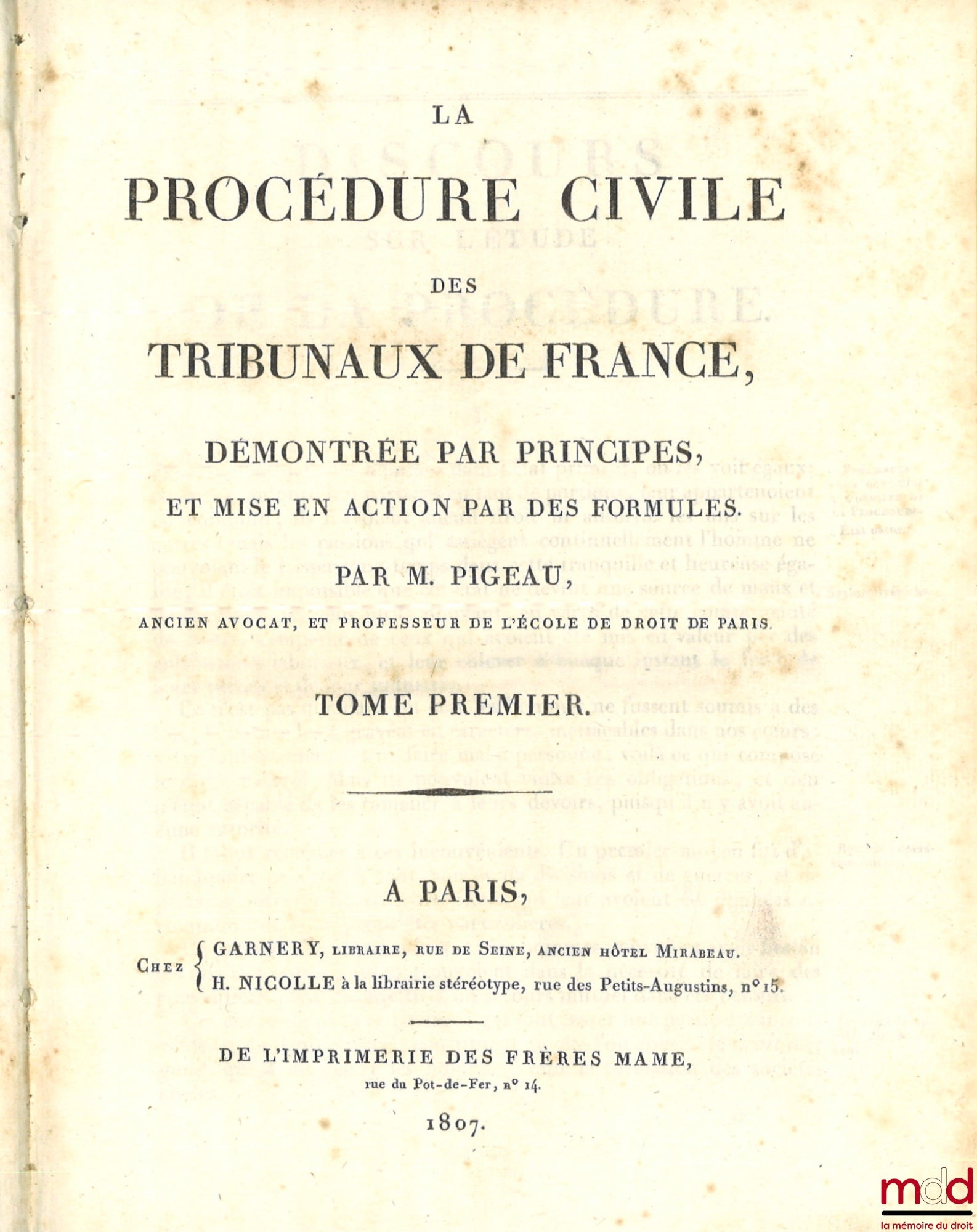 PIGEAU (Eustache-Nicolas) – LA PROCÉDURE CIVILE DES TRIBUNAUX DE FRANCE, DÉMONTRÉE PAR PRINCIPES, ET MISE EN ACTION PAR DES FORMULES