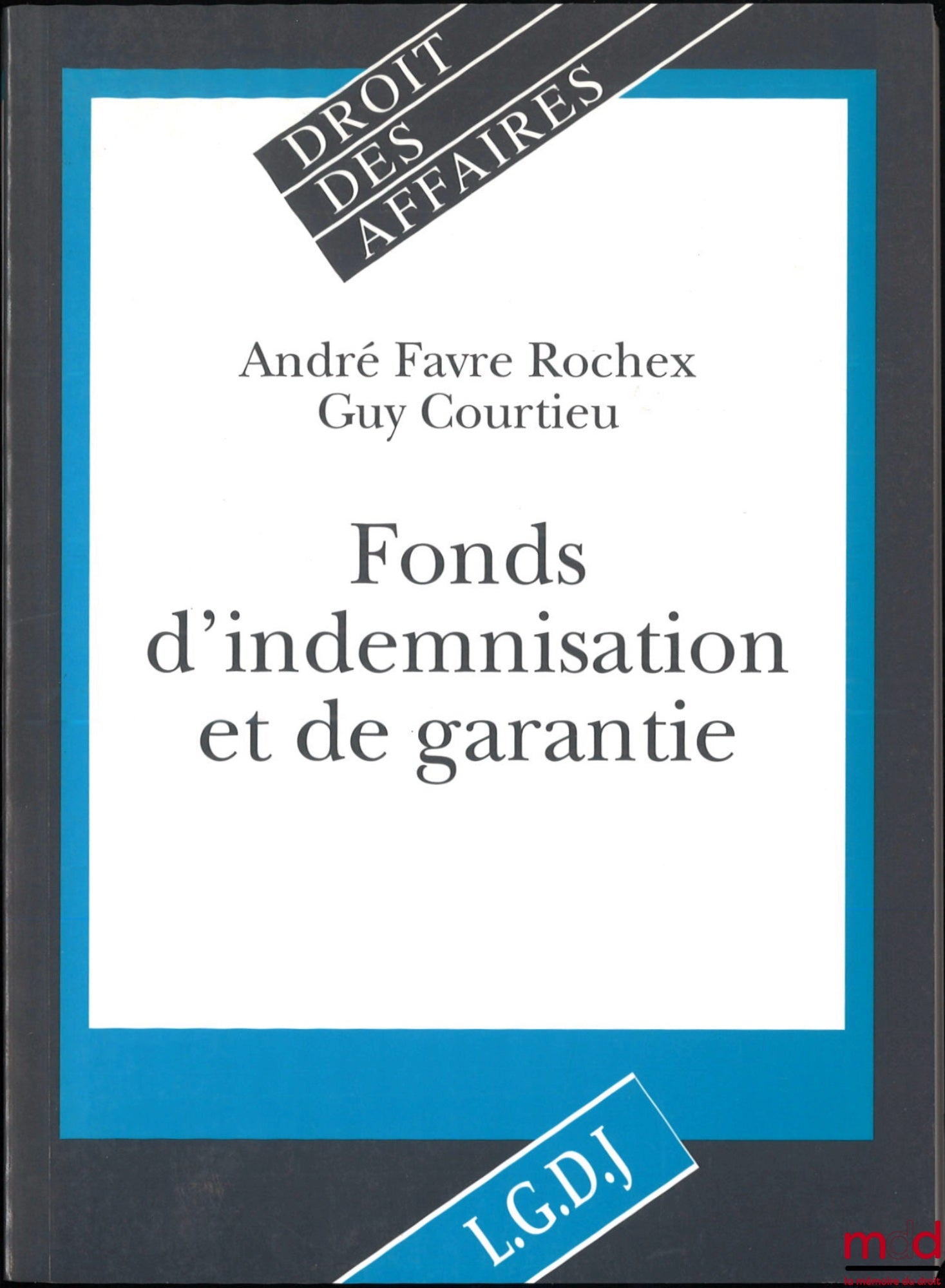 FAVRE ROCHEX (André), COURTIEU (Guy) – FONDS D’INDEMNISATION ET DE GARANTIE