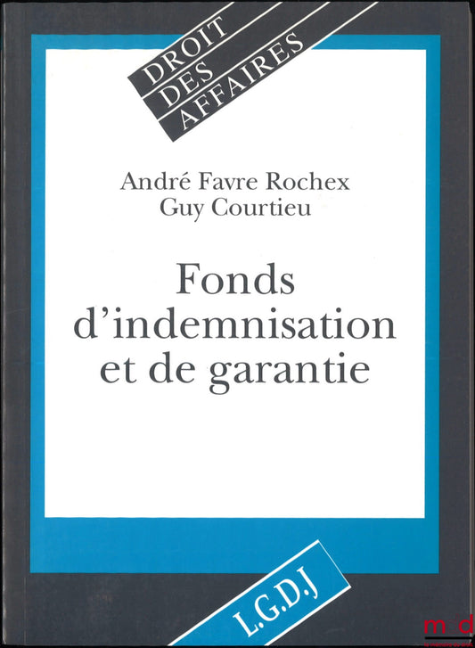 FAVRE ROCHEX (André), COURTIEU (Guy) – FONDS D’INDEMNISATION ET DE GARANTIE