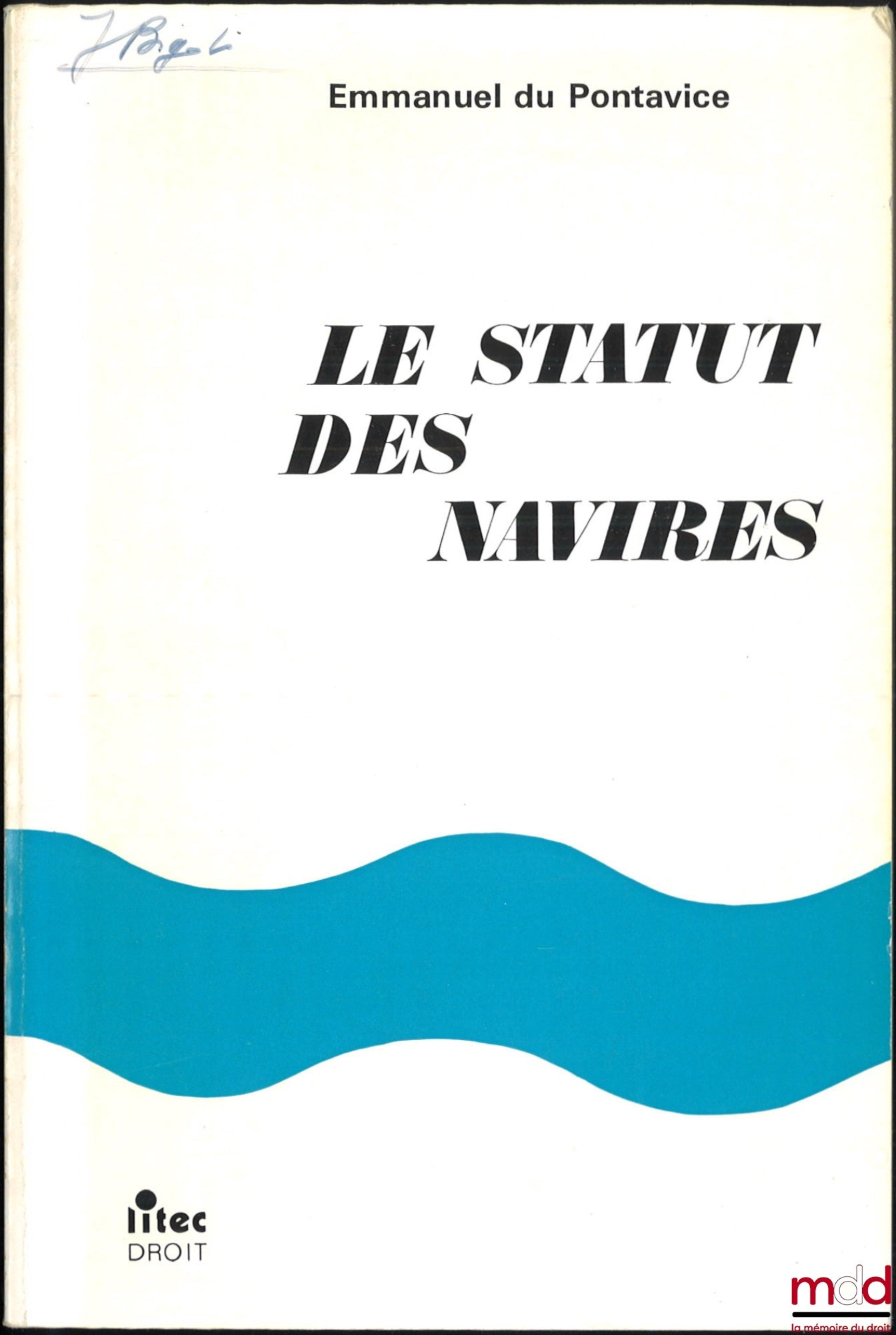 PONTAVICE (Emmanuel du) – LE STATUT DES NAVIRES, Lois des 3 janvier 1967 et 29 avril 1975, coll. Litec Droit