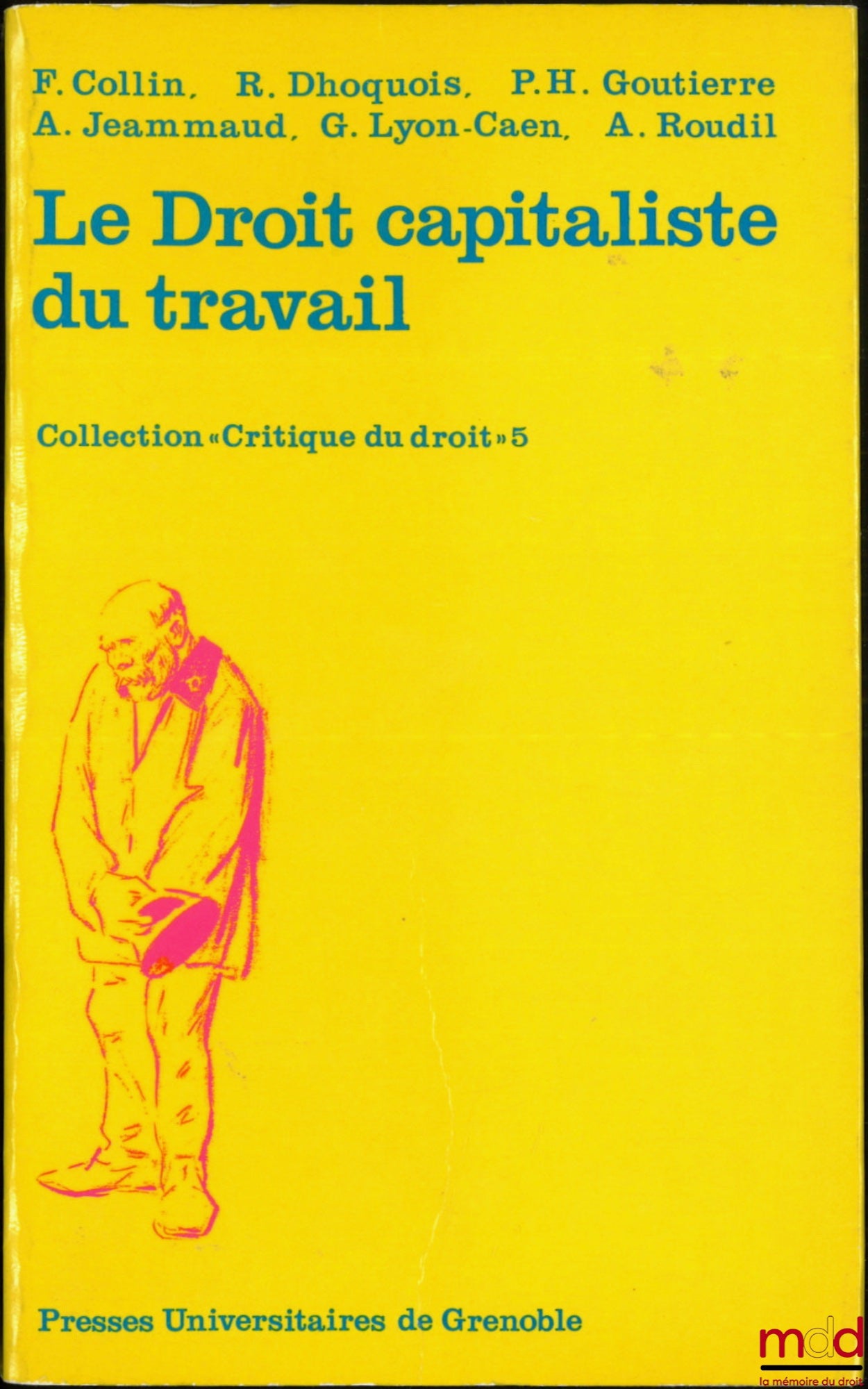 COLLIN (F.) et alii – LE DROIT CAPITALISTE DU TRAVAIL, coll. Critique du droit, n° 5