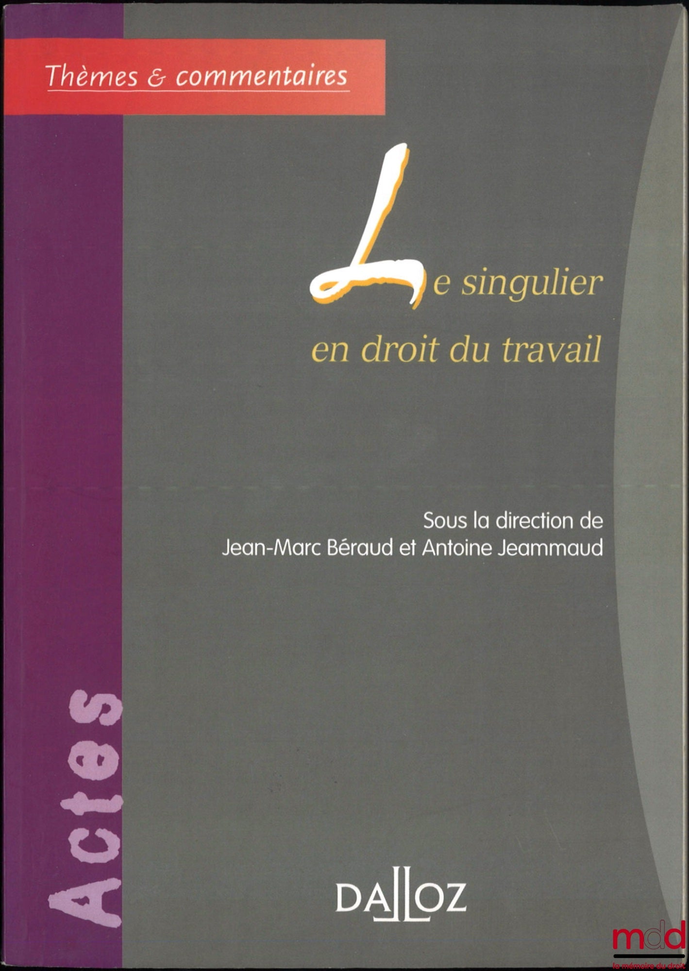 [Collectif] – LE SINGULIER EN DROIT DU TRAVAIL, dir. Jean-Marc Béraud et Antoine Jeammaud, coll. Thèmes et commentaires